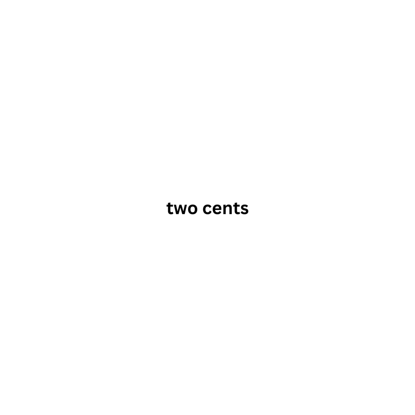 Here's my Two Cents...