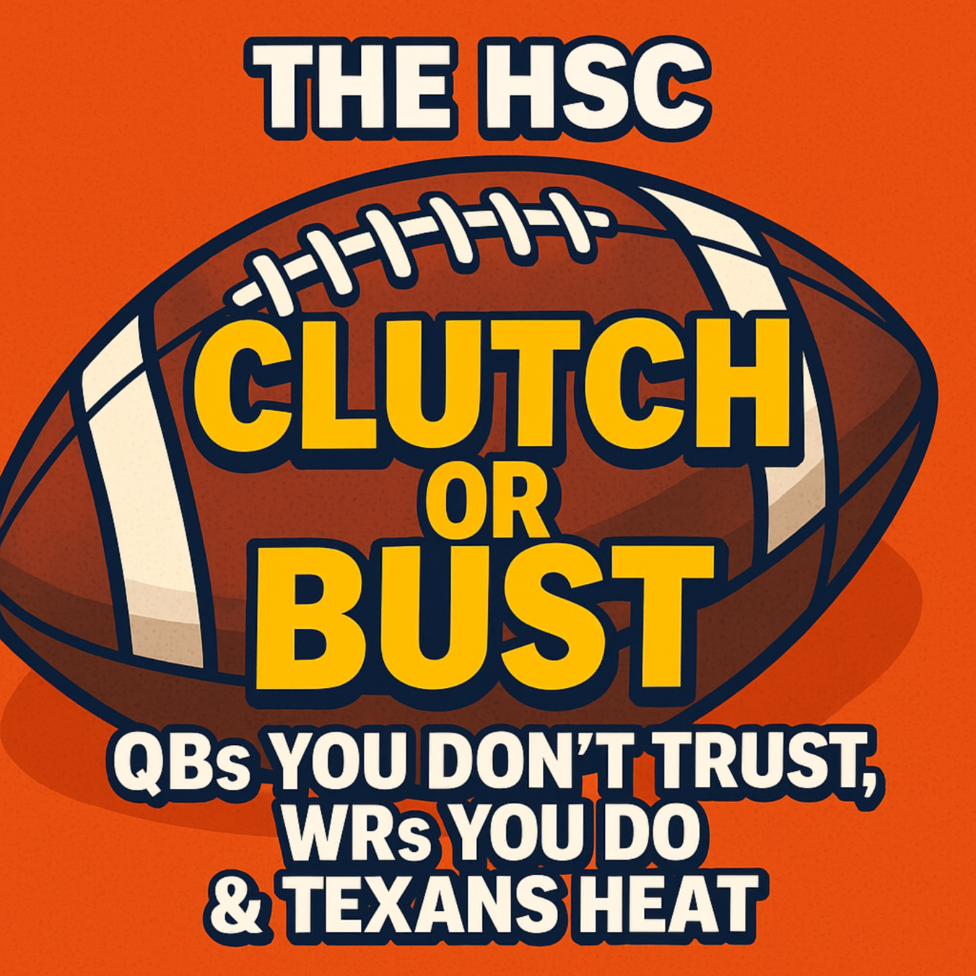 Clutch or Bust: QBs You Don’t Trust, WRs You Do & Texans Heat episode artwork