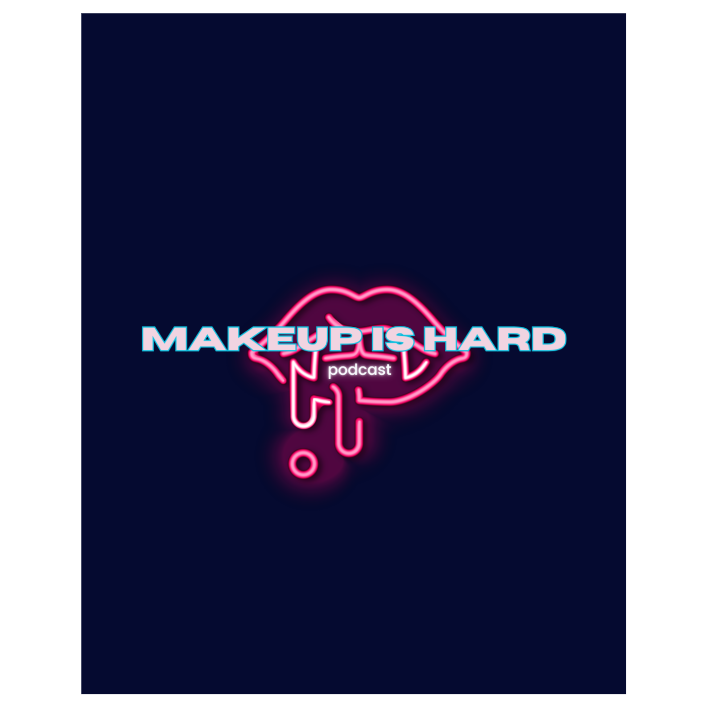 Makeup Is Hard Podcast