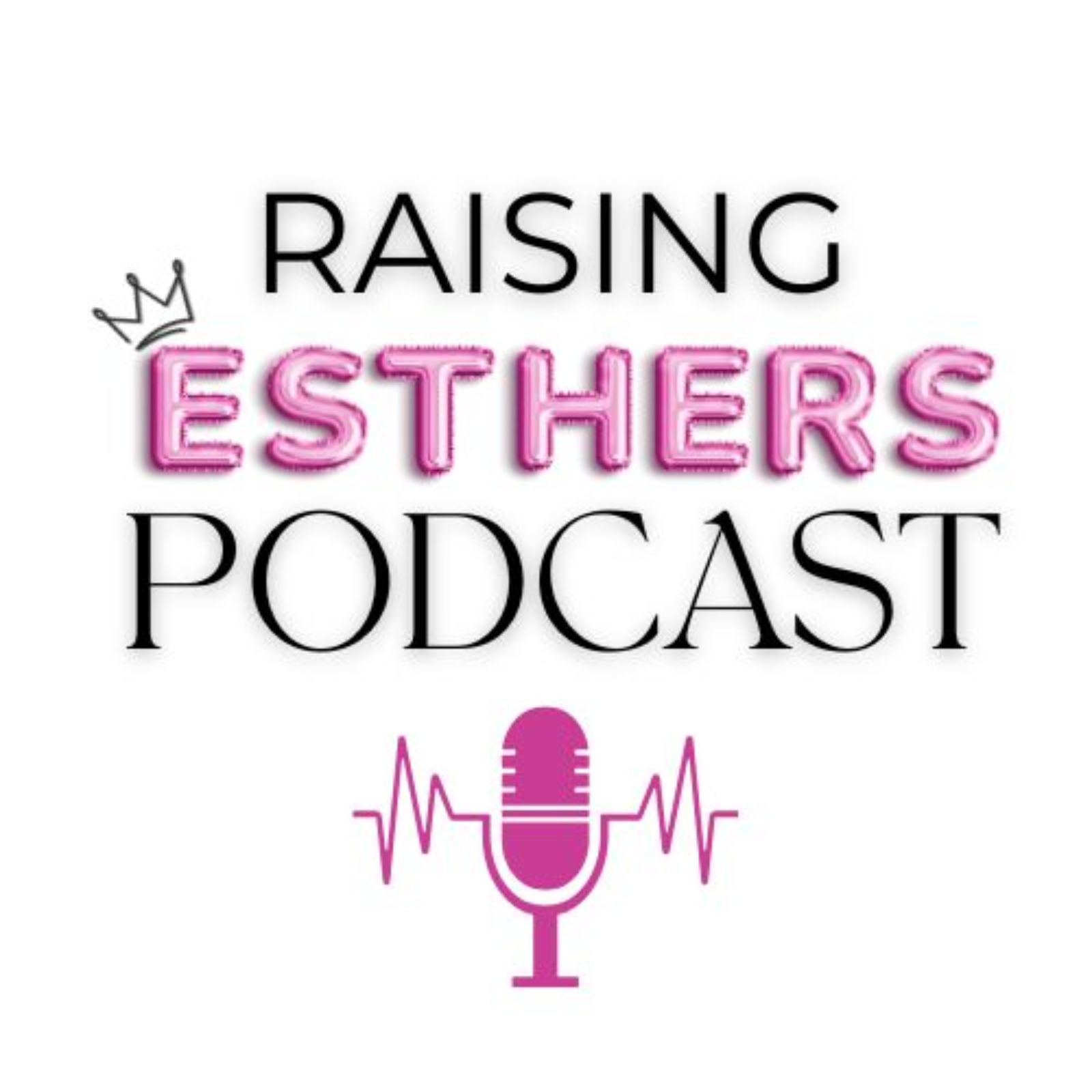 Raising Esther's Podcast podcast artwork