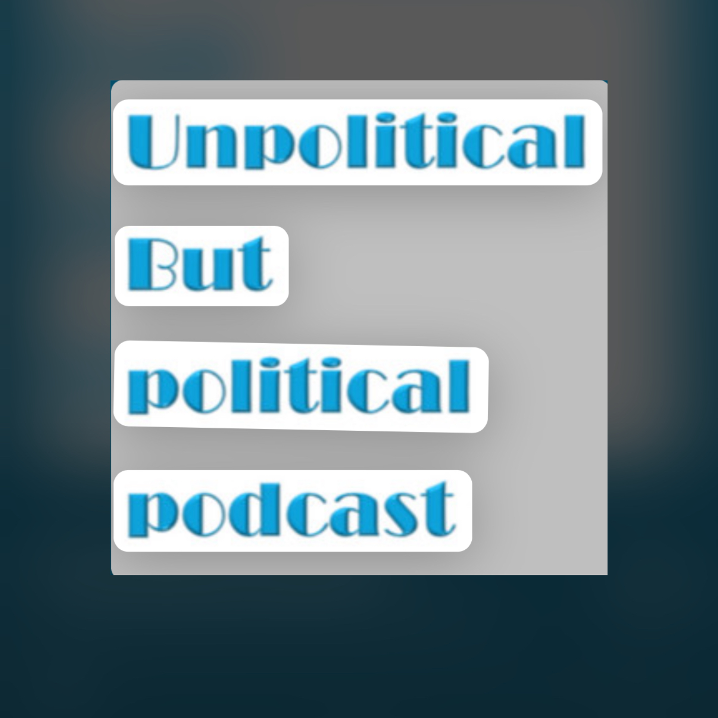 Unpoliticalbutpoliticalpodcast 