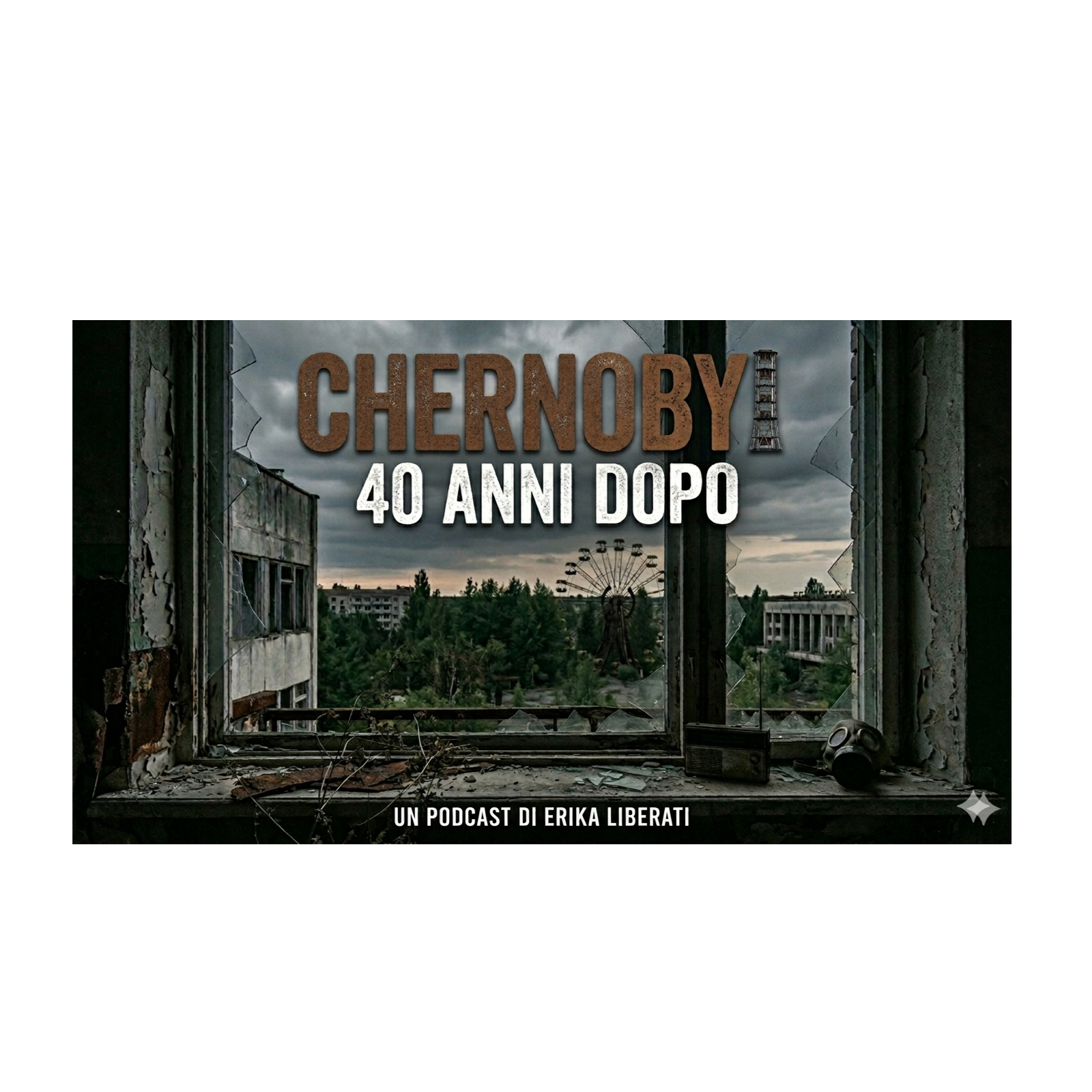 Chernobyl: 40 anni dopo