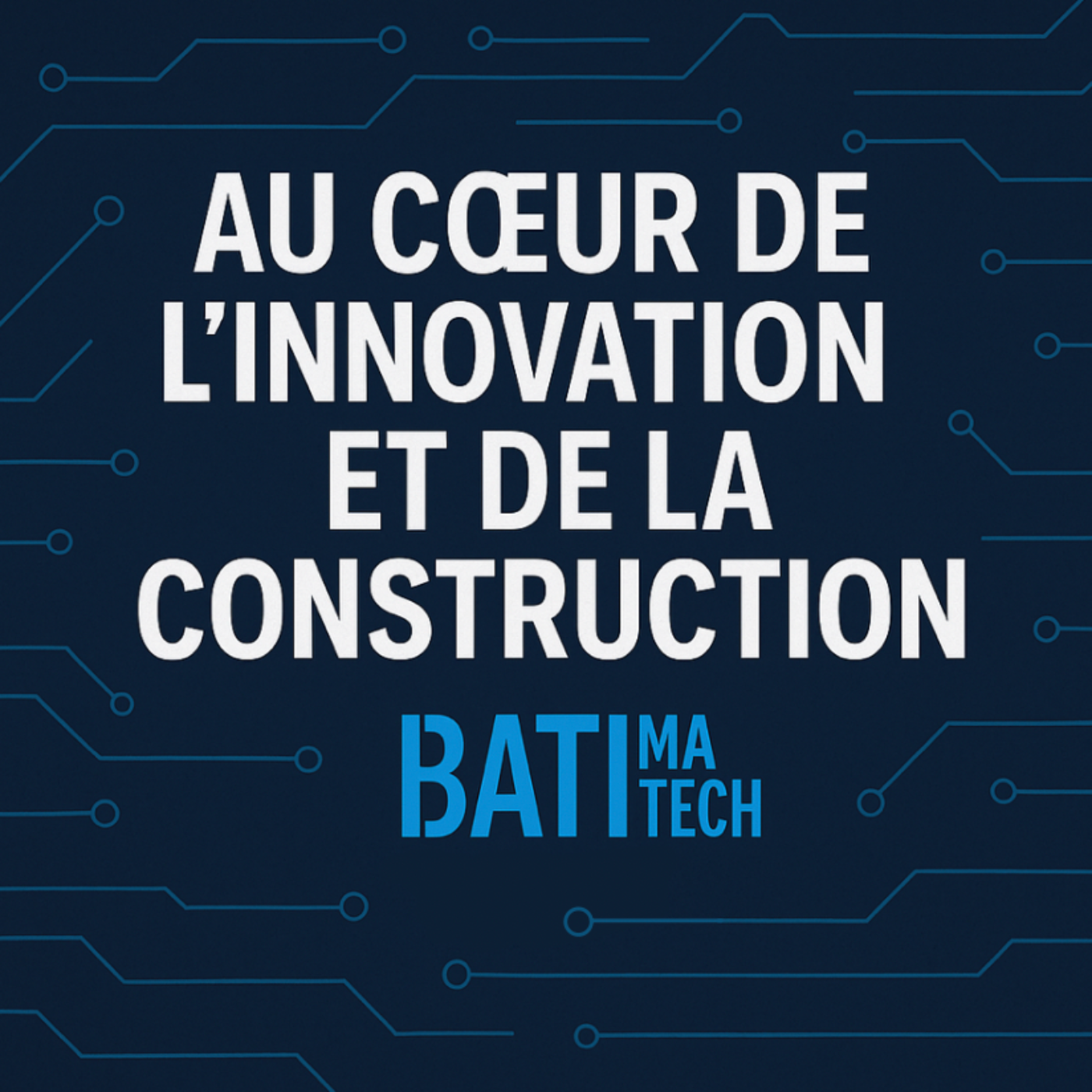 Batimatech | Au Cœur de l’Innovation, de la Construction et de l'Immobilier podcast artwork