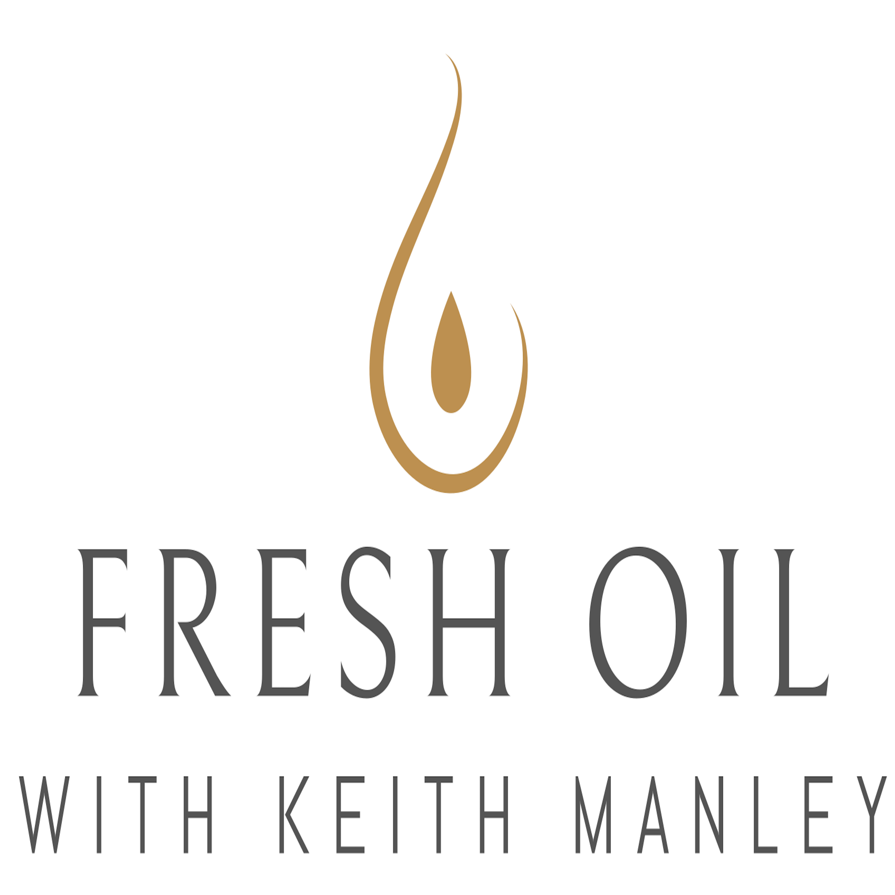 Fresh Oil Podcast with Keith Manley
