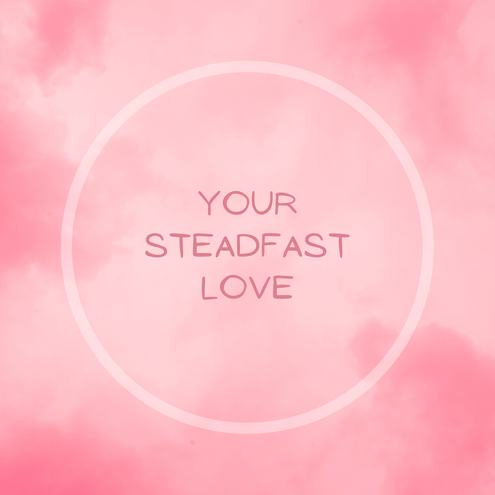 #Your Steadfast Love.