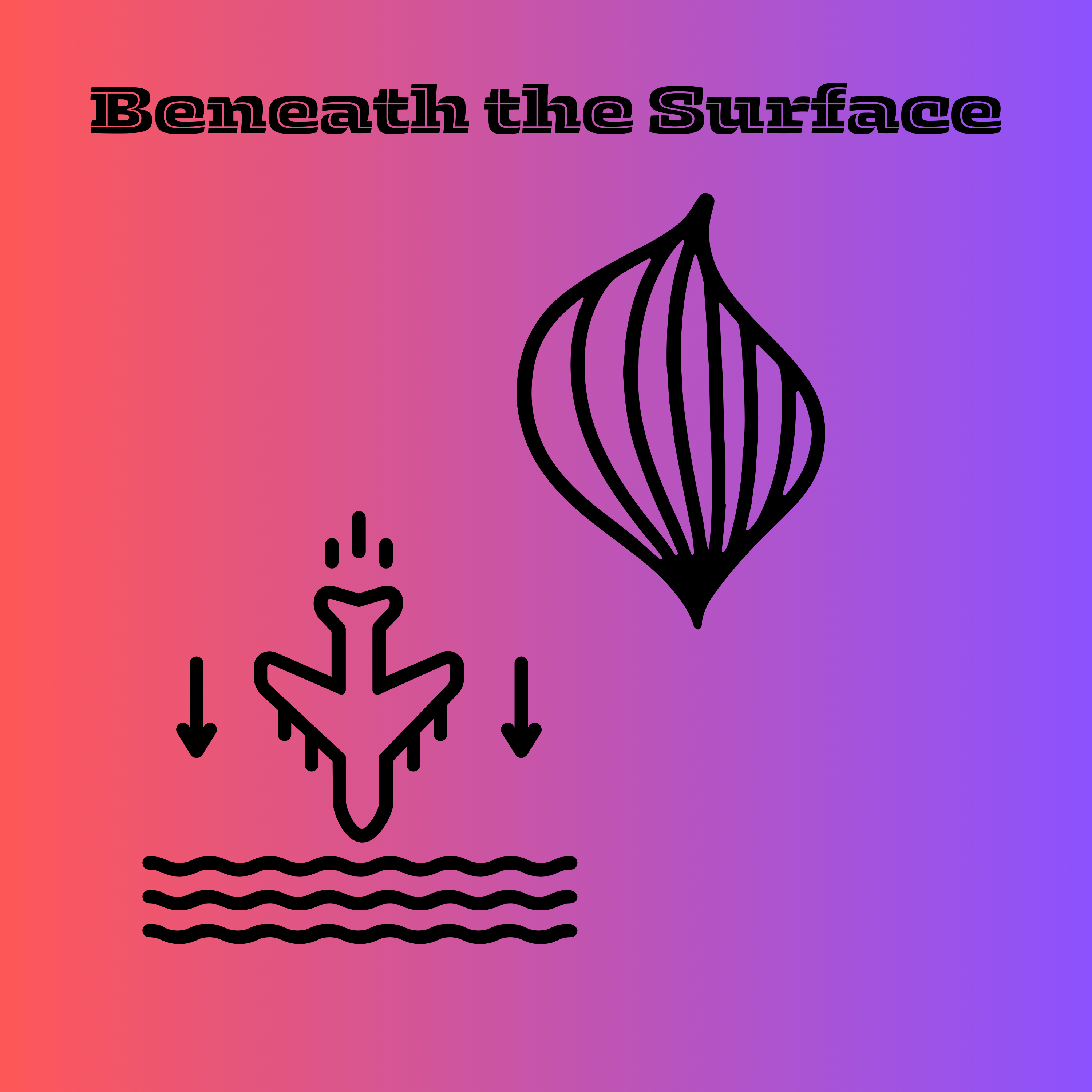 #Beneath the Surface.