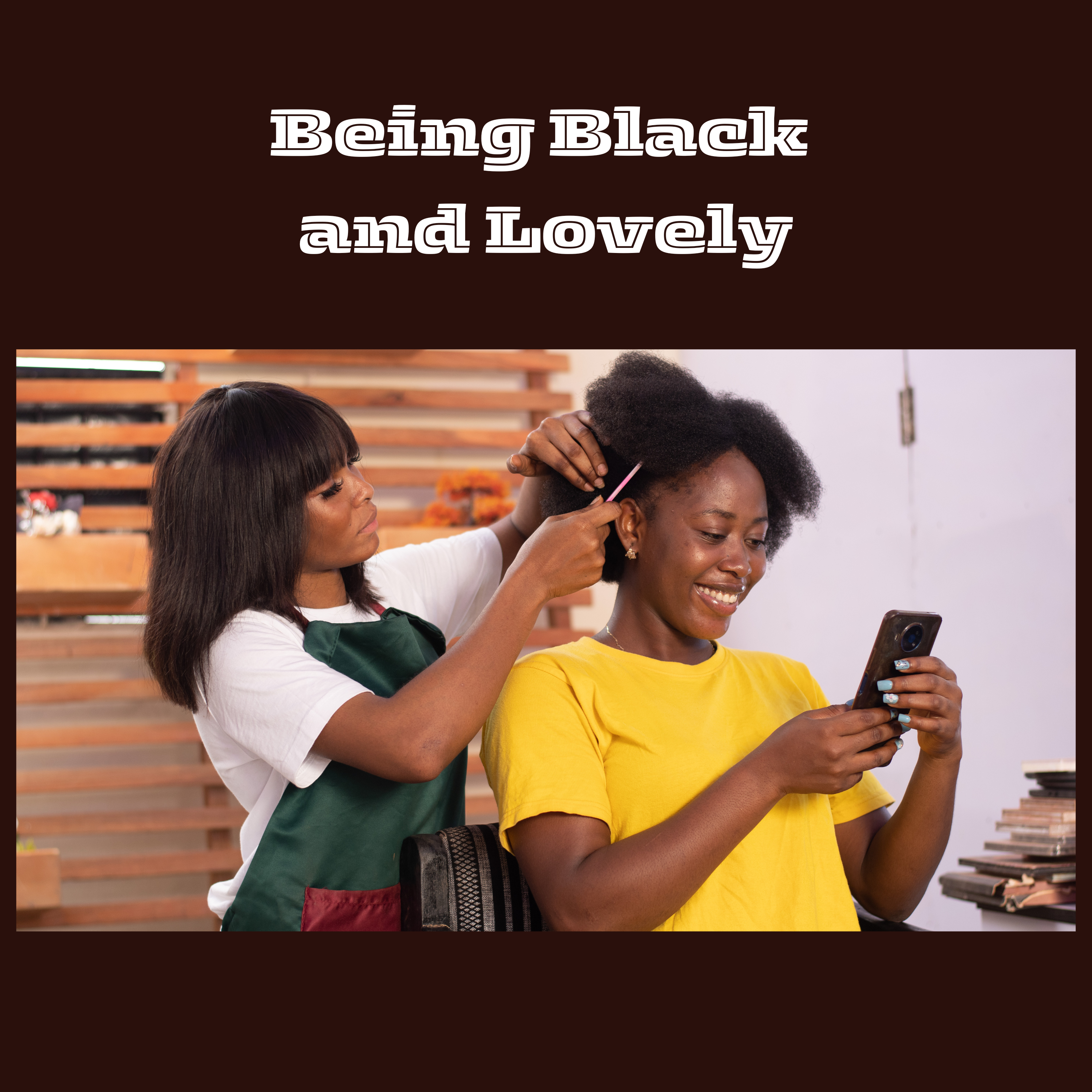 #Being Black and Lovely.