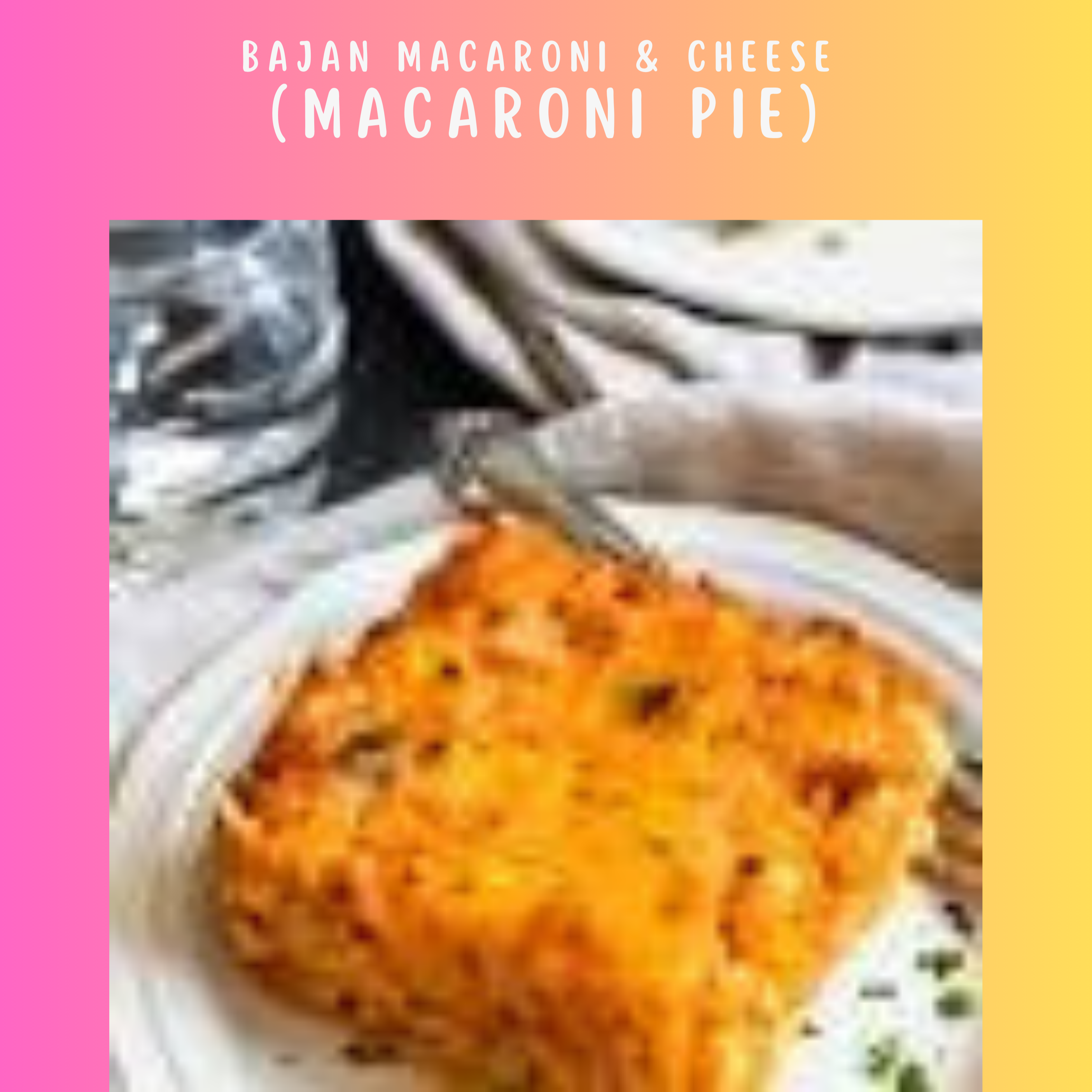 Bajan Macaroni & Cheese (Macaroni Pie).