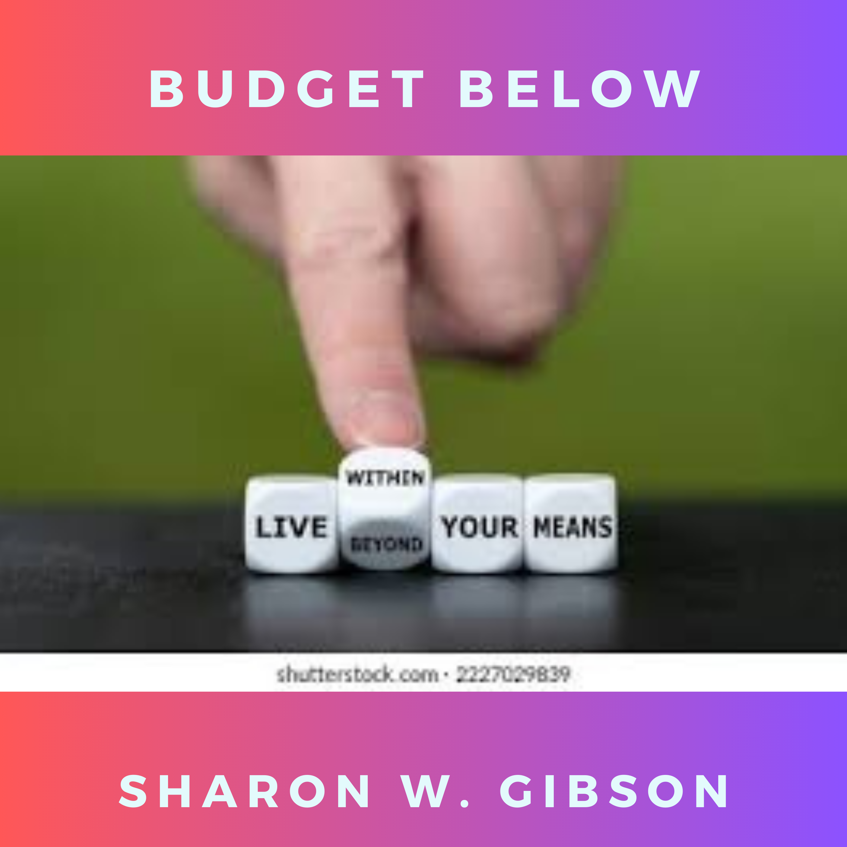 Budgeting Below Your Means: A Guide to Financial Freedom