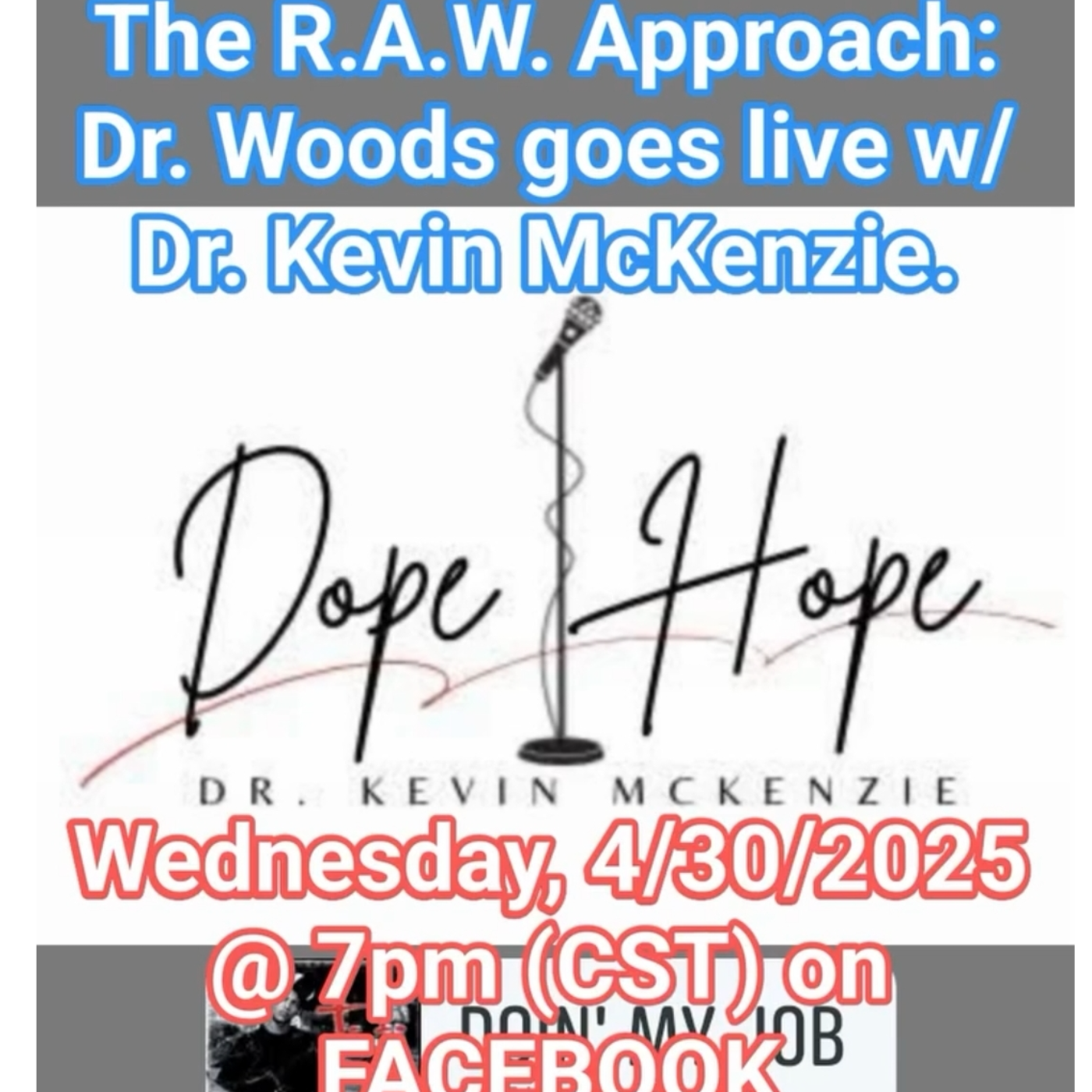  PODCAST:  The R.A.W. Approach: Dr. Woods goes live w/ Dr. Kevin McKenzie.  Wednesday, 4/30/2025 @ 7pm (CST) on FACEBOOK episode artwork