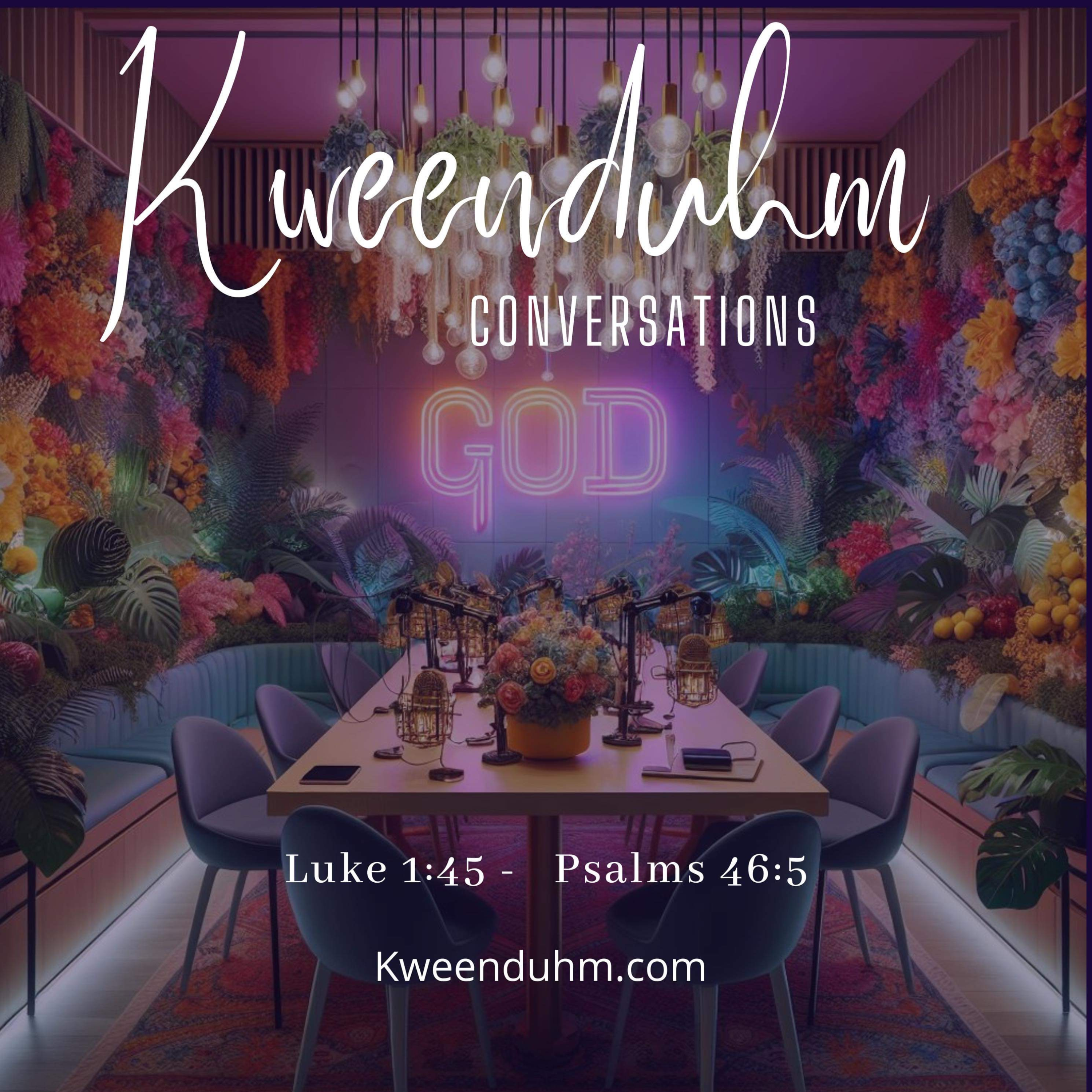 Kweenduhm Conversations