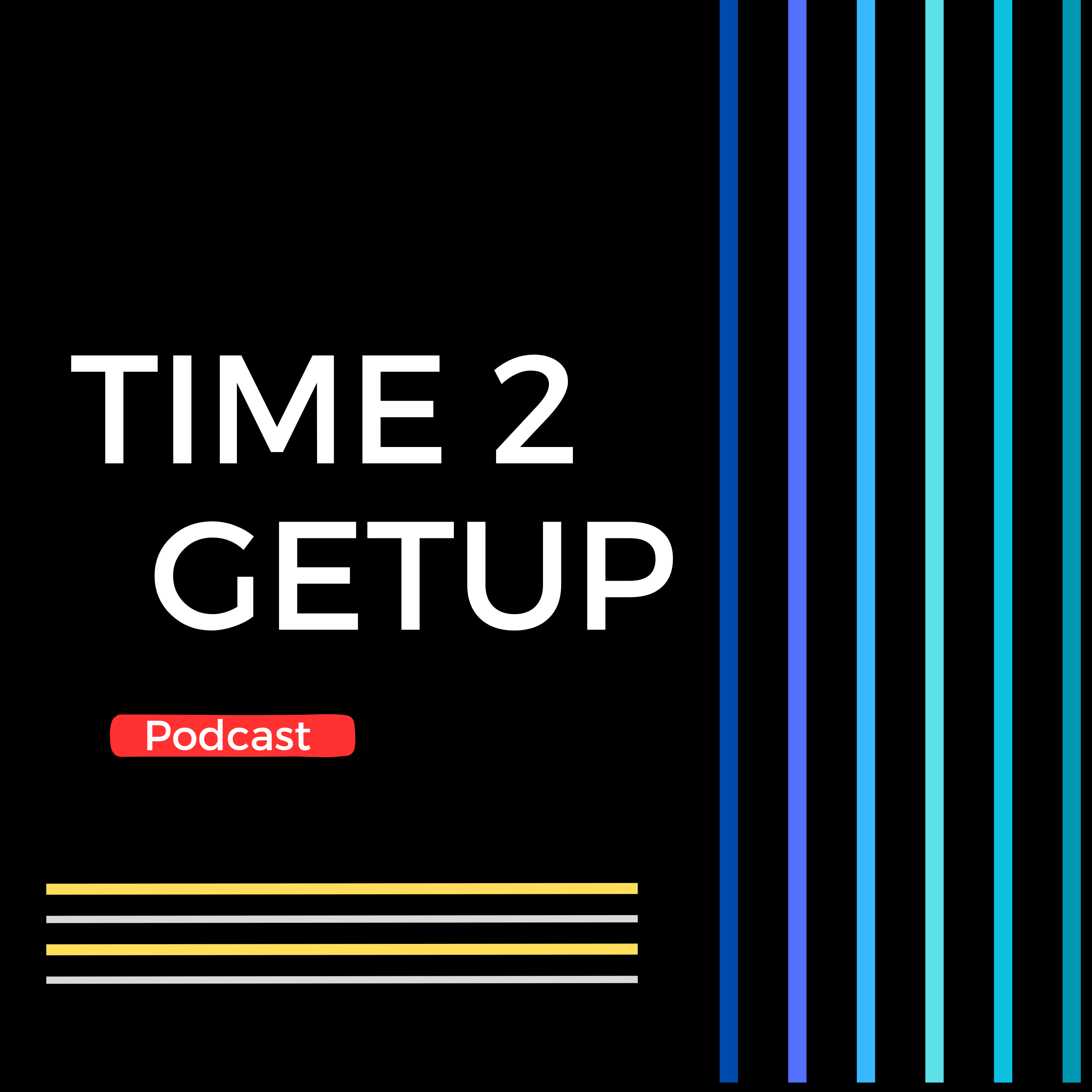 TIME 2 GET-UP | PODCAST