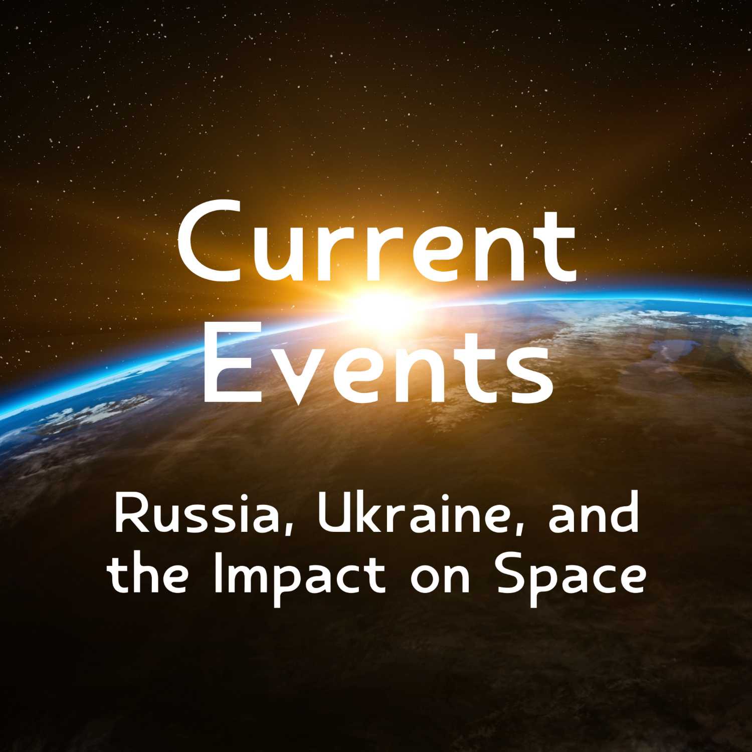 Current Events - Russian Invasion of Ukraine and its Impact on the Space Industry