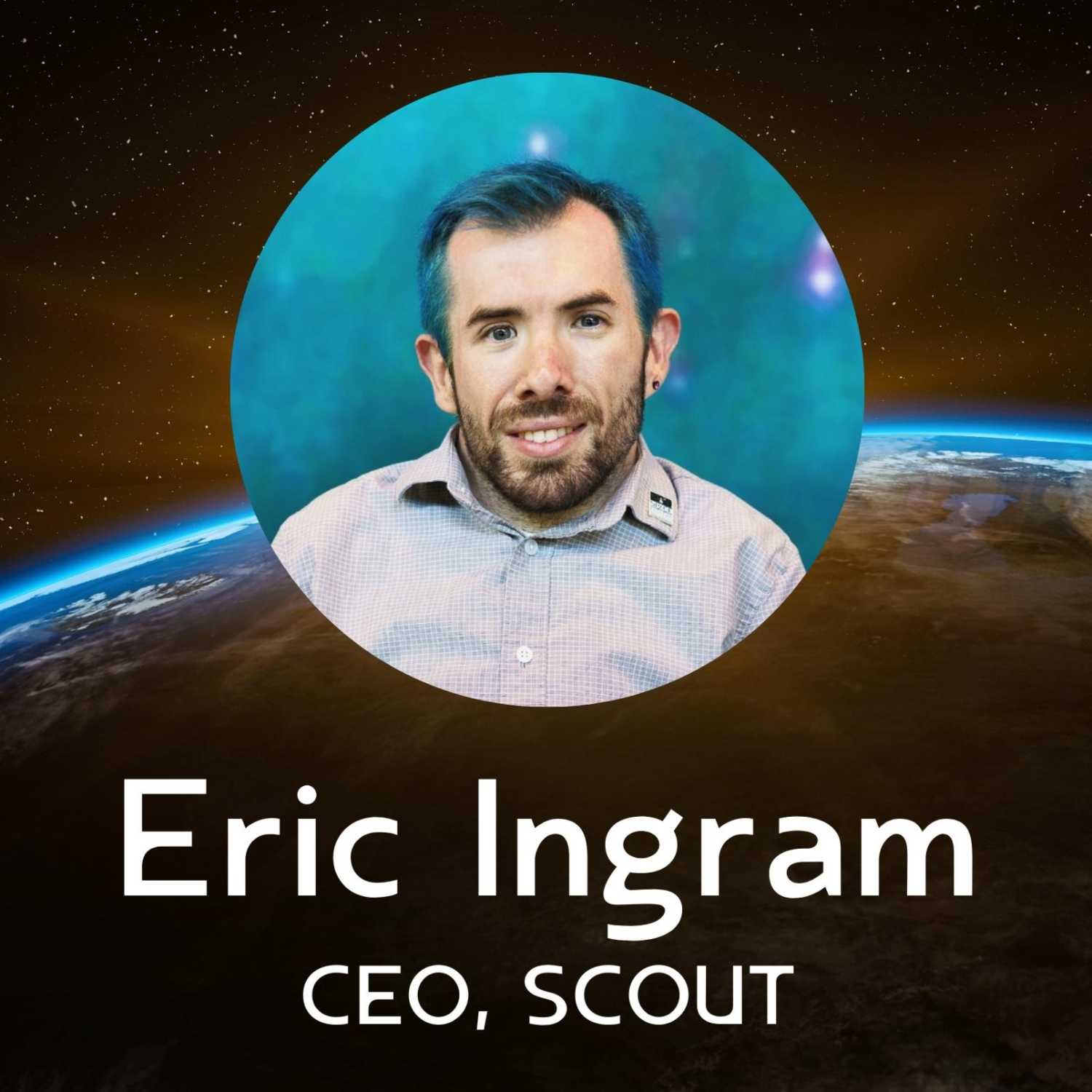 Eric Ingram, CEO, SCOUT