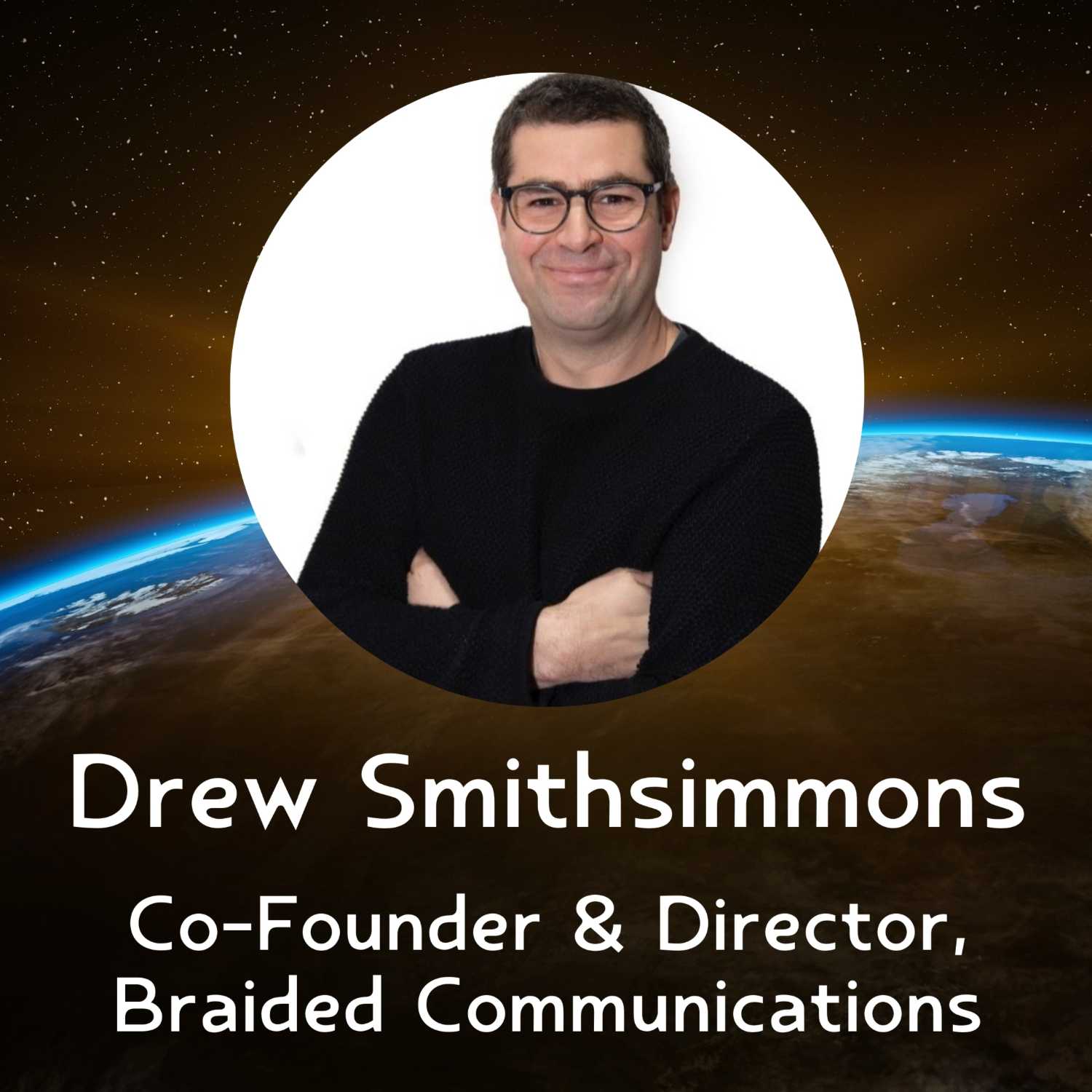 Drew Smithsimmons, Co-Founder & Director, Braided Communications