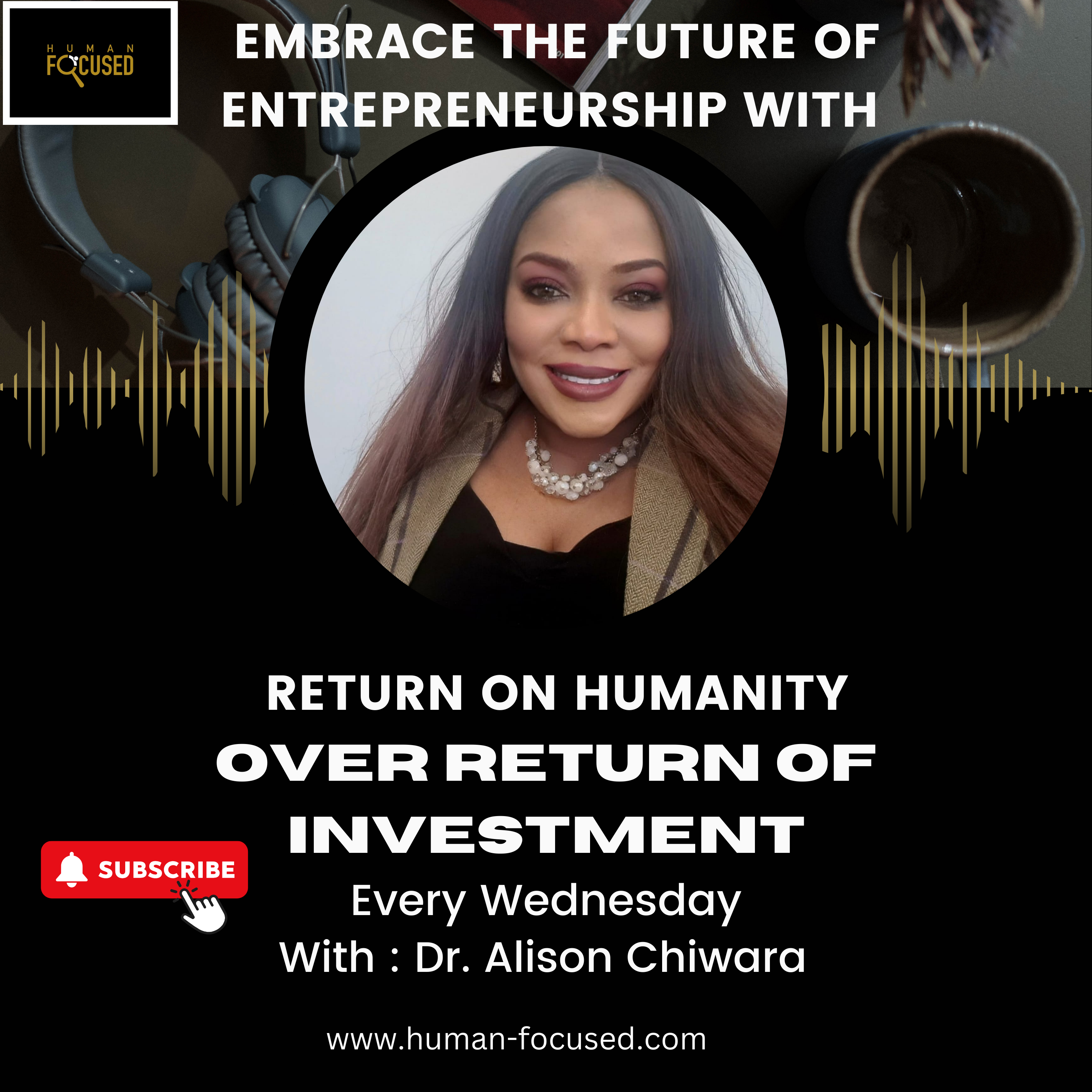 HUMAN-FOCUSED PODCAST SERIES