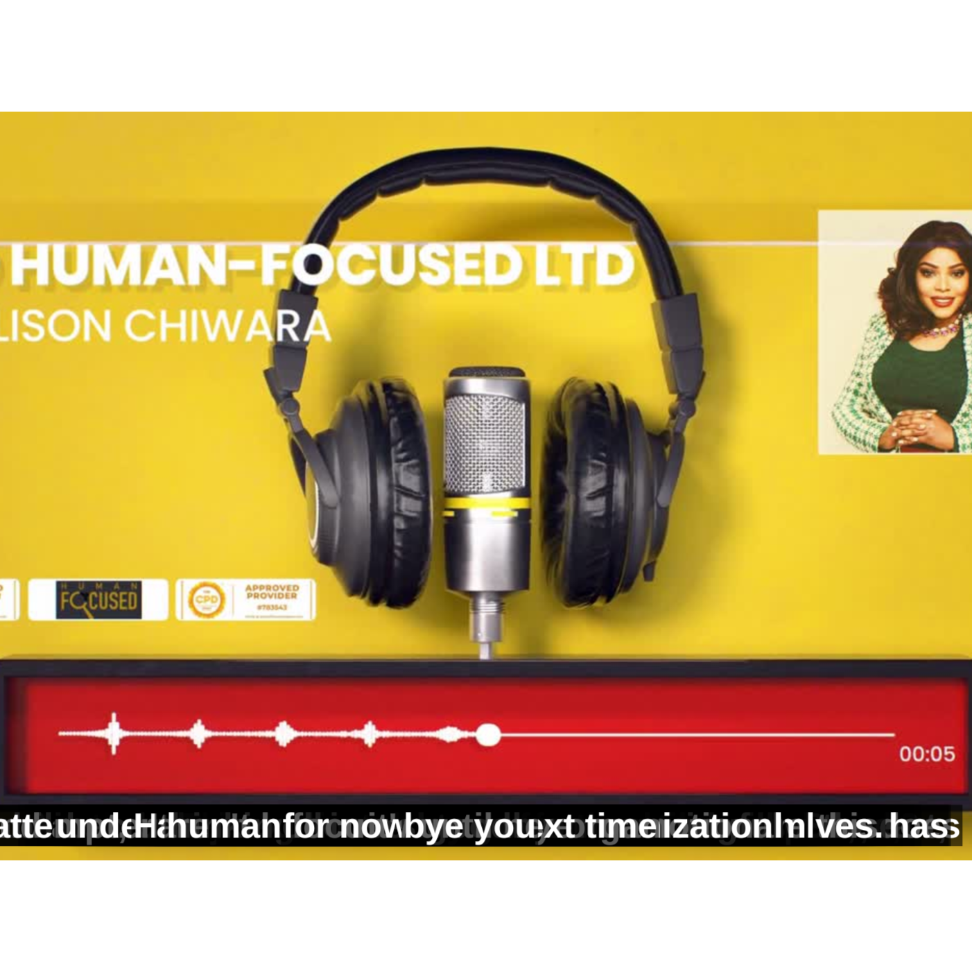 HUMAN-FOCUSED PODCAST SERIES