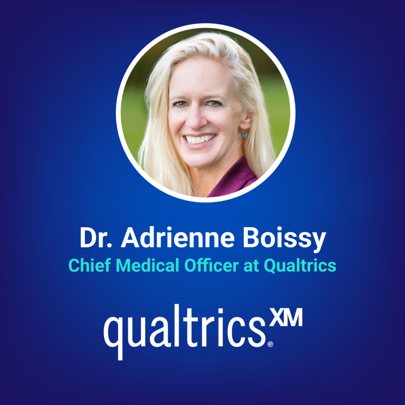 Patient & Caregiver Experience Insights from Qualtrics’ Dr. Adrienne Boissy