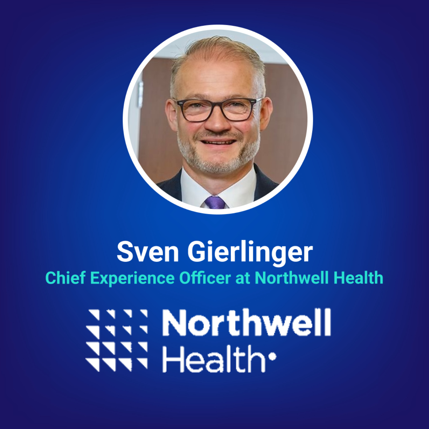 Building a Culture of Patient Experience Excellence at Northwell Health w/ Sven Gierlinger