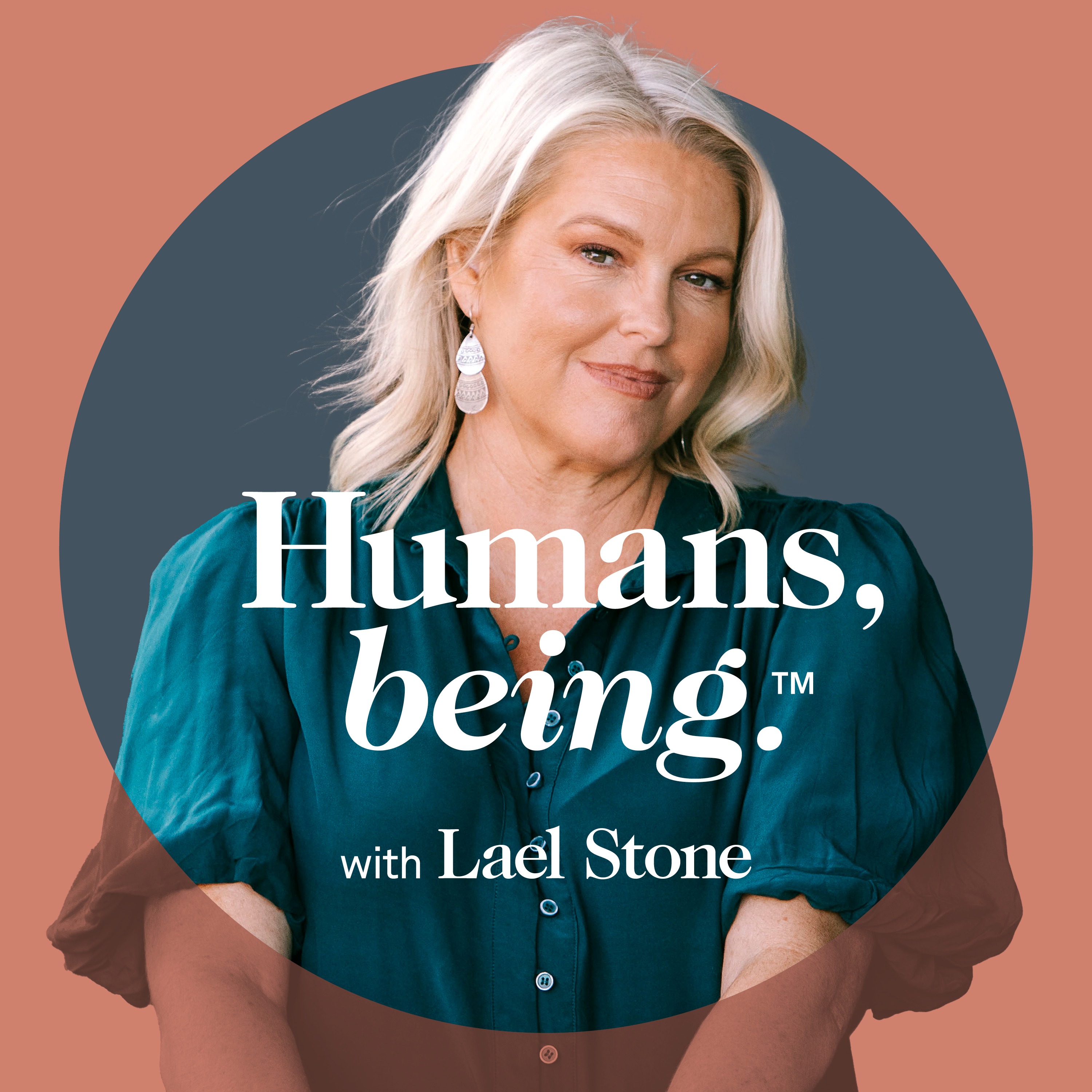 Humans, being.™ with Lael Stone