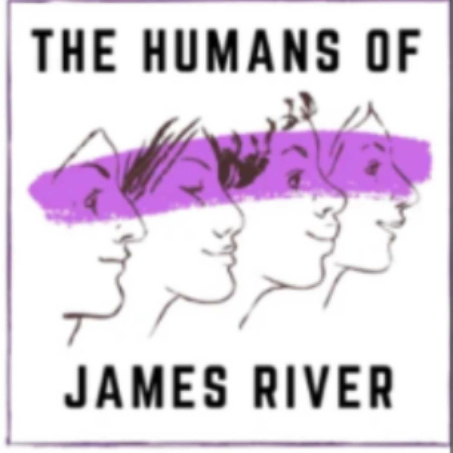 The Humans of James River