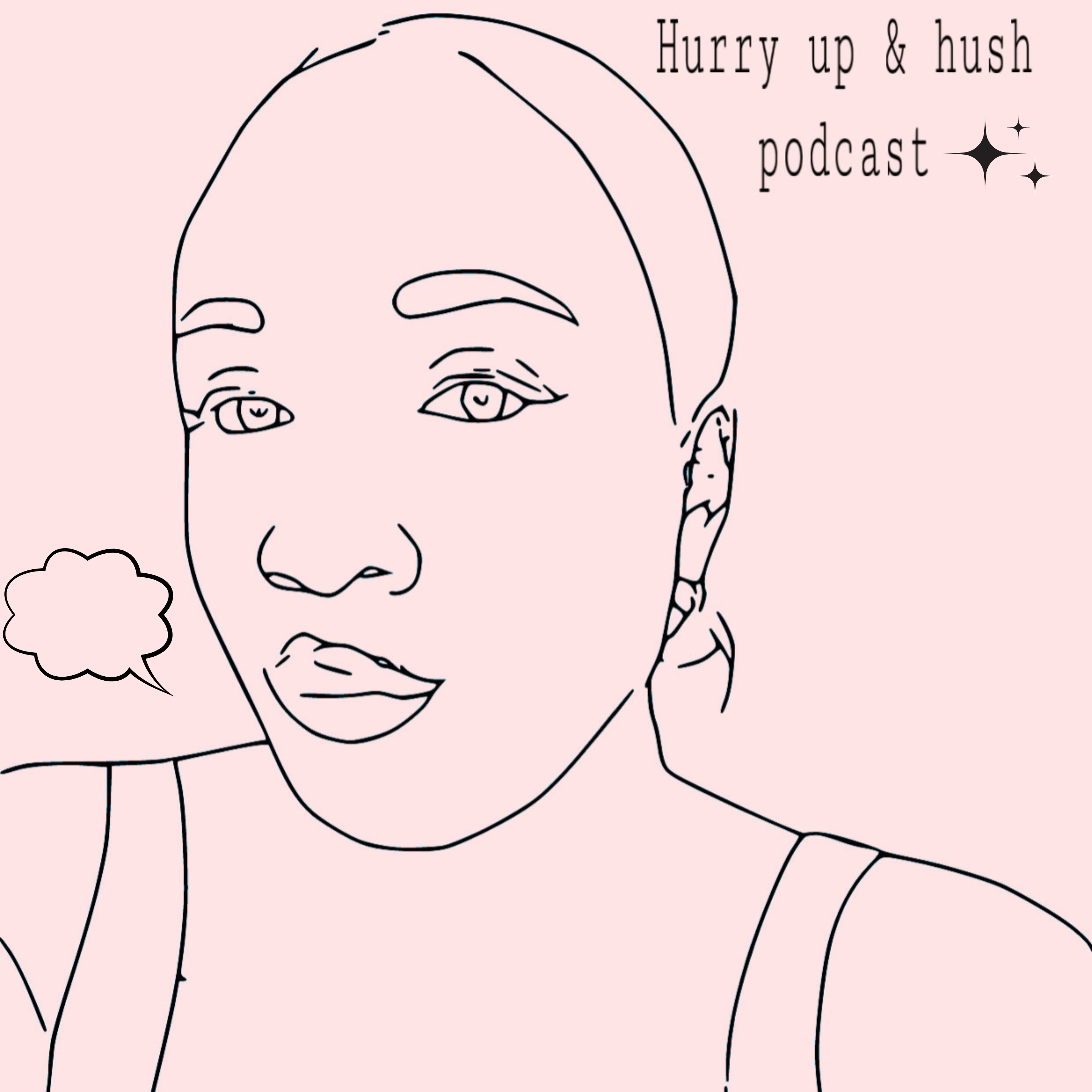 Hurry up and hush podcast 
