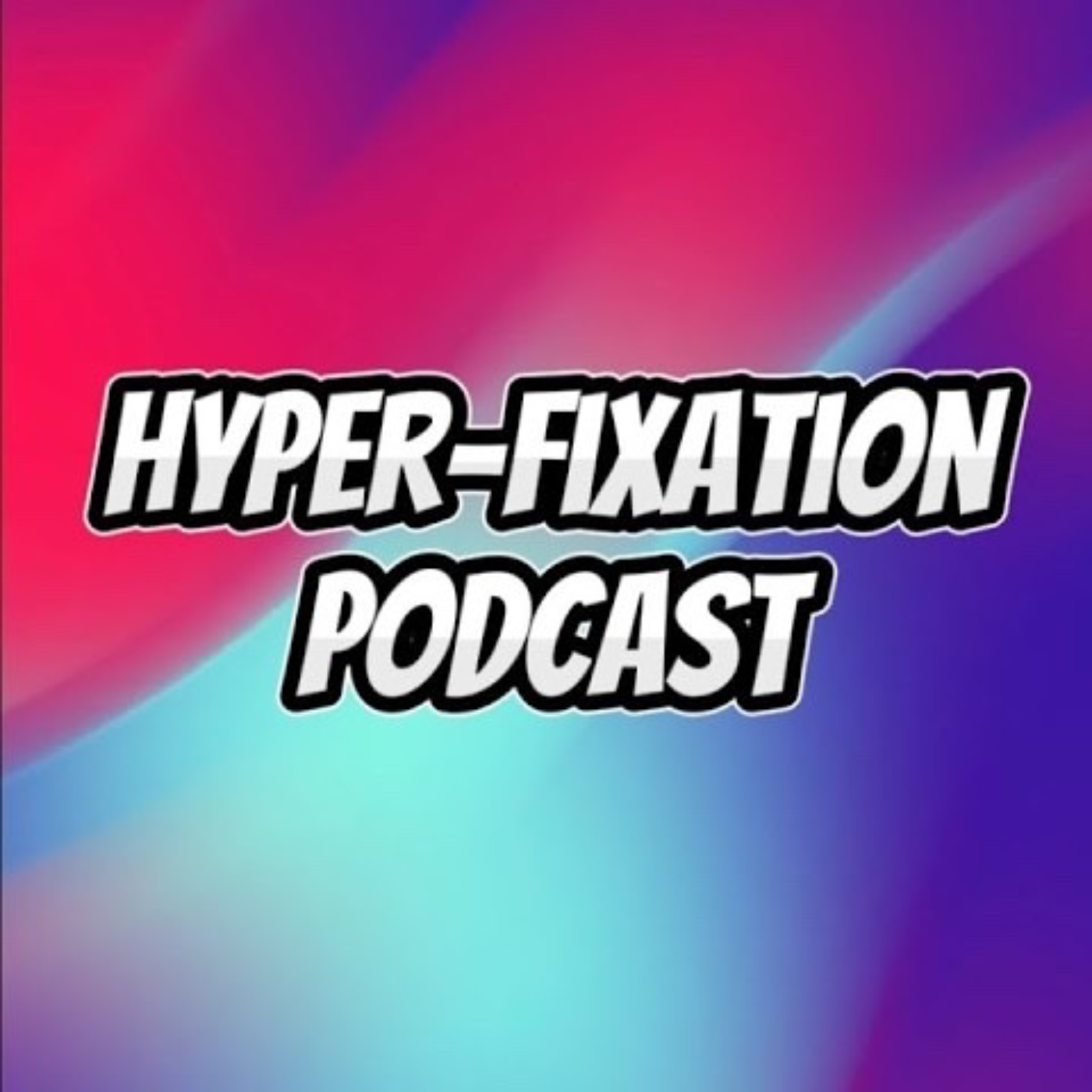 HyperFixation Podcast