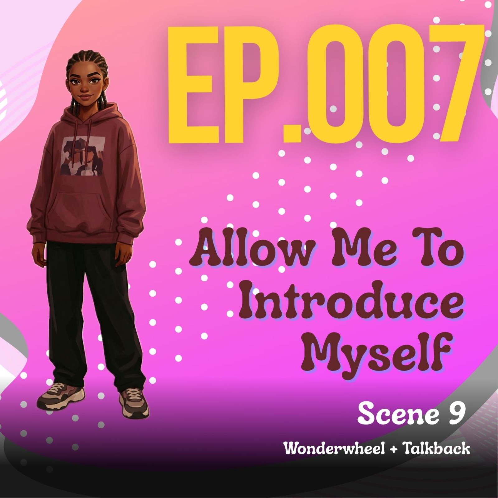 Ep.007 Allow Me To Introduce Myself: Scene 9 - Wonderwheel + Talkback episode artwork