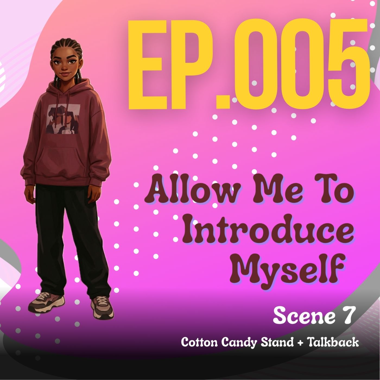 Ep.005 Allow Me To Introduce Myself: Scene 7 - Cotton Candy Stand + Talkback episode artwork