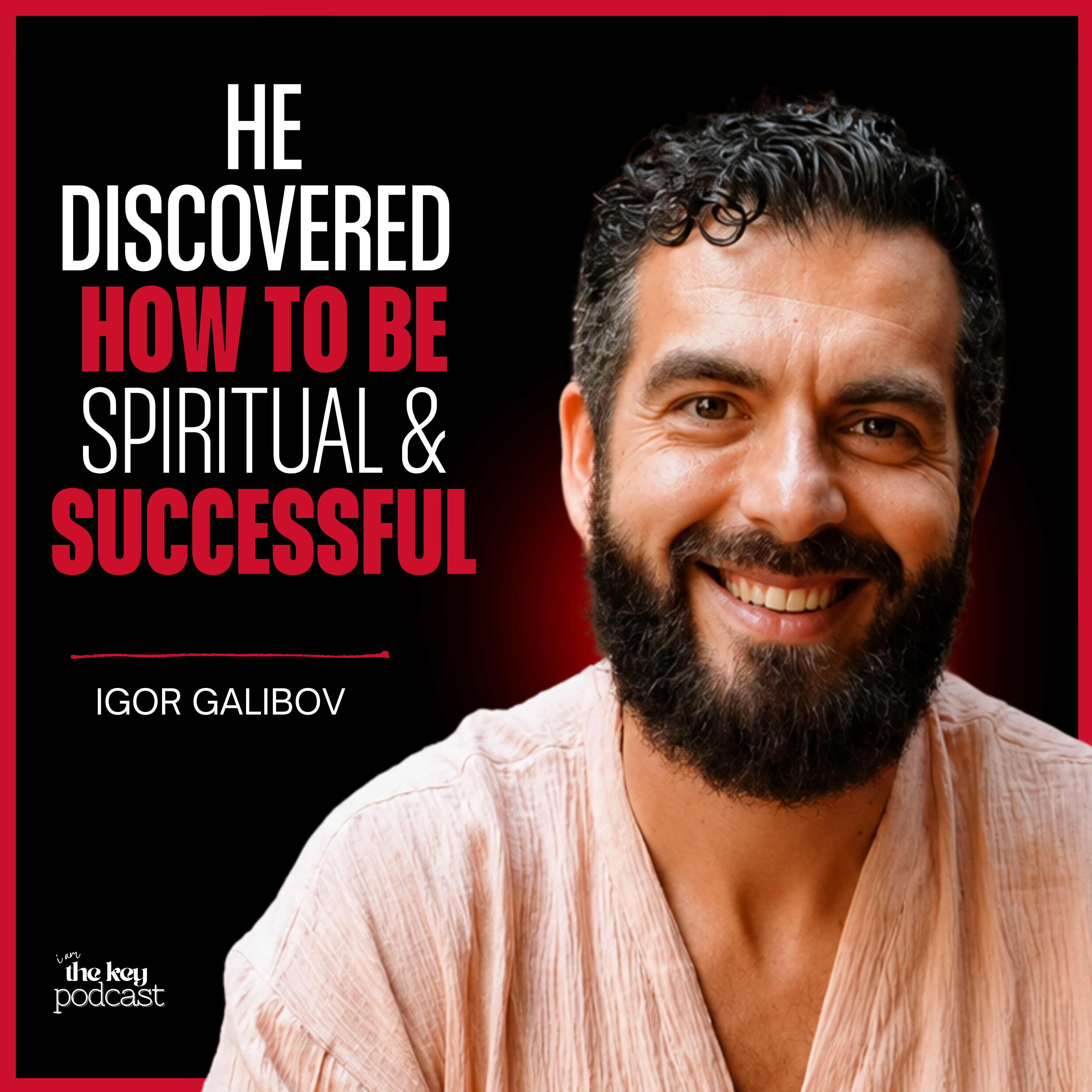Igor Galibov: He Discovered How To Be Spiritual, Build Confidence & Be Successful | E7 episode artwork