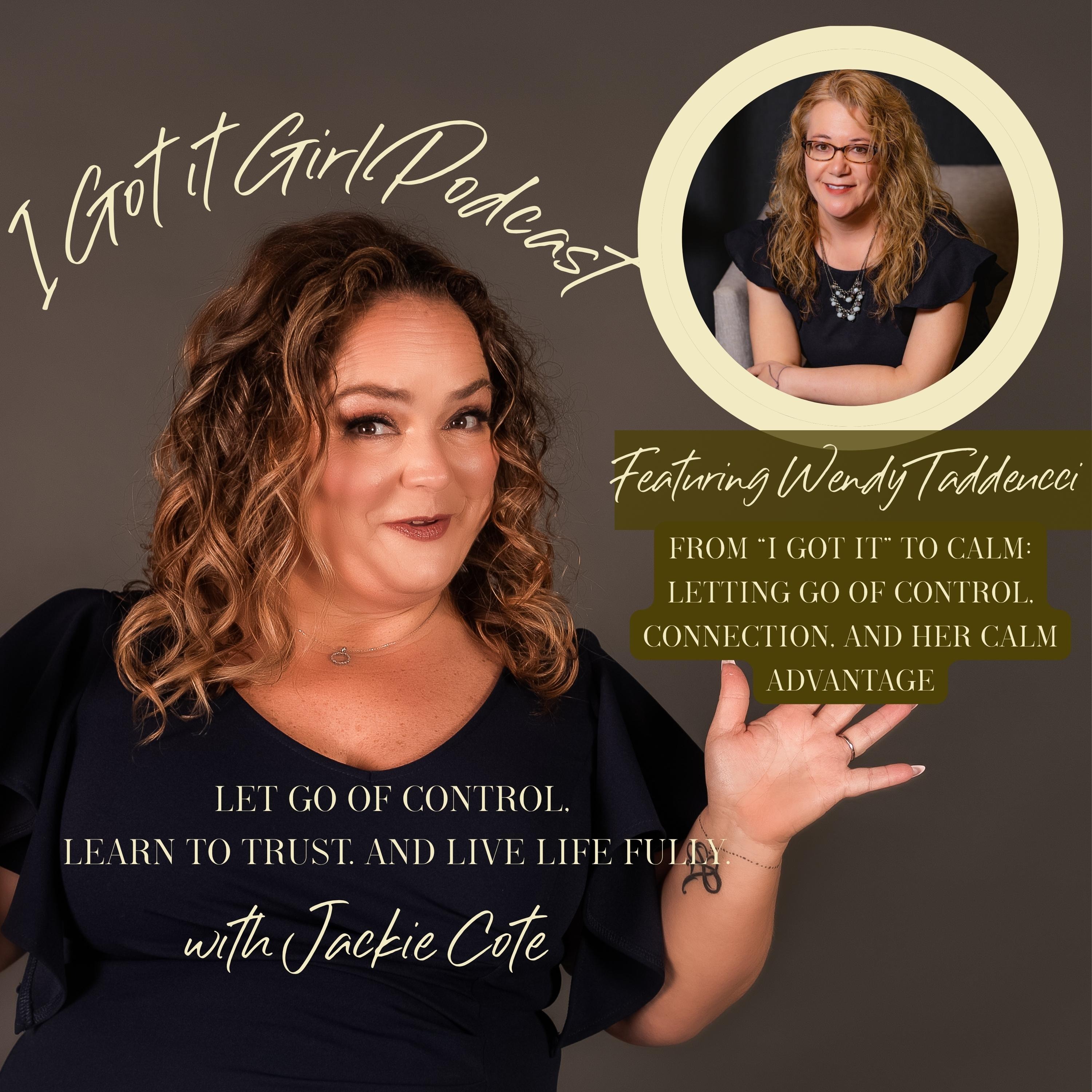 From “I Got It” to Calm: Wendy Taddeucci on Letting Go of Control, Connection, and the Calm Advantage episode artwork