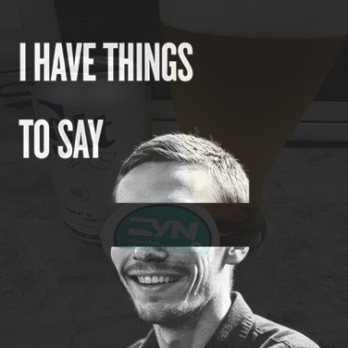 I HAVE THINGS TO SAY