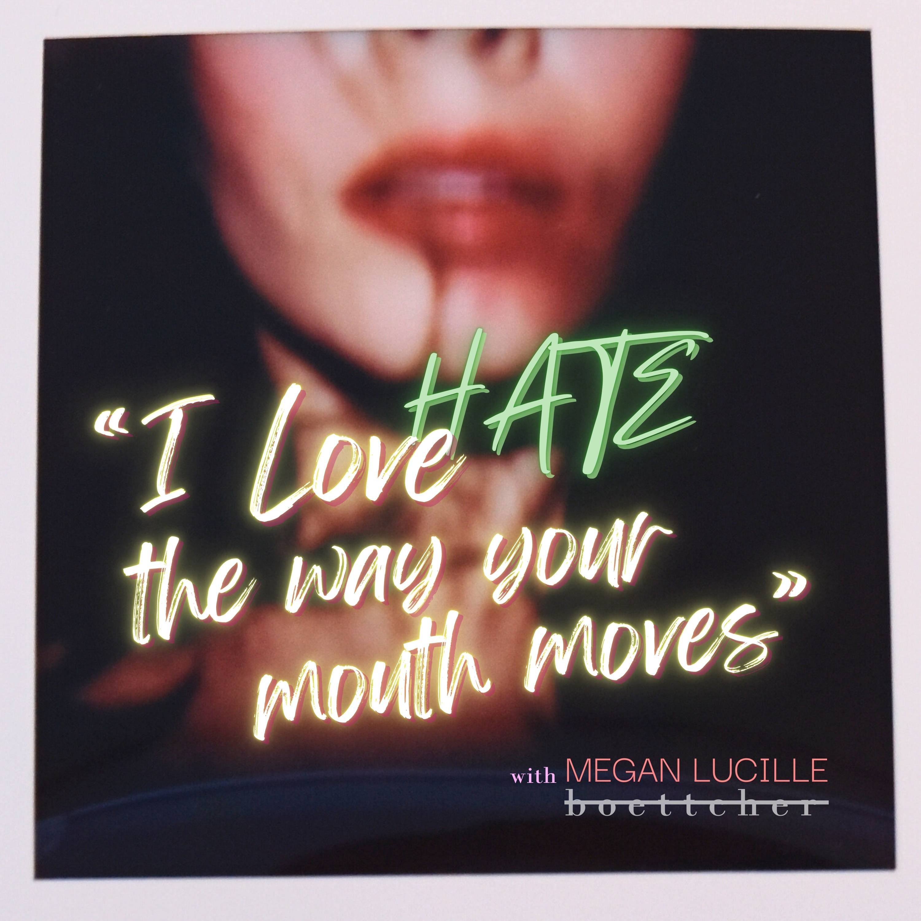 I Love/Hate the Way Your Mouth Moves