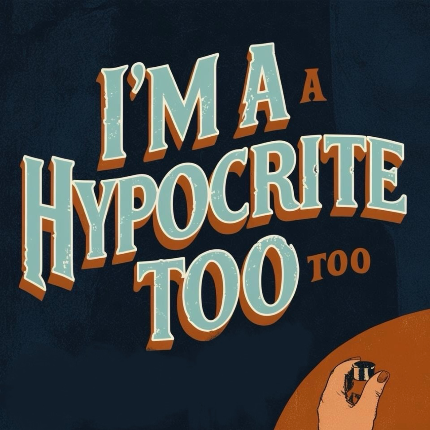 I’m A Hypocrite Too