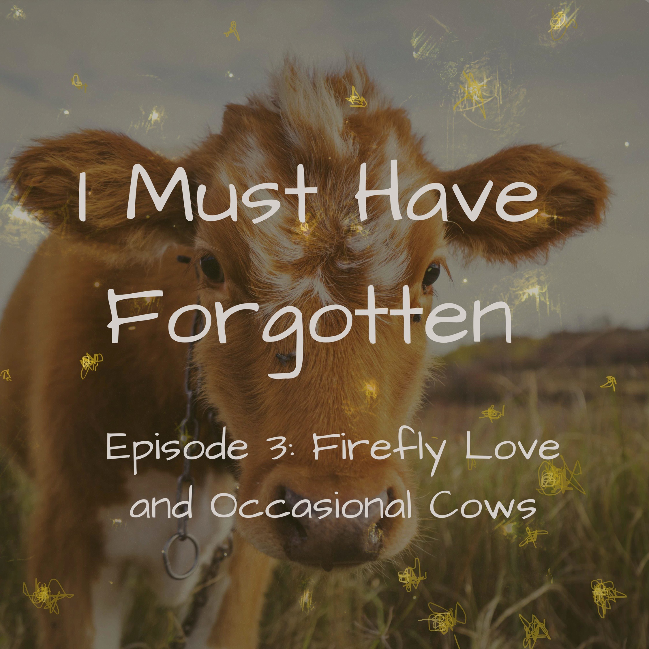 Episode 3; Firefly Love and Occasional Cows  episode artwork