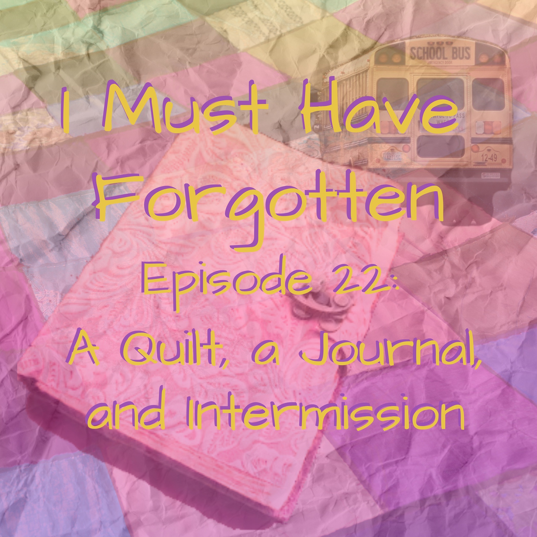 Season 1 Finale: Episode 22; A Quilt, a Journal, and Intermission episode artwork
