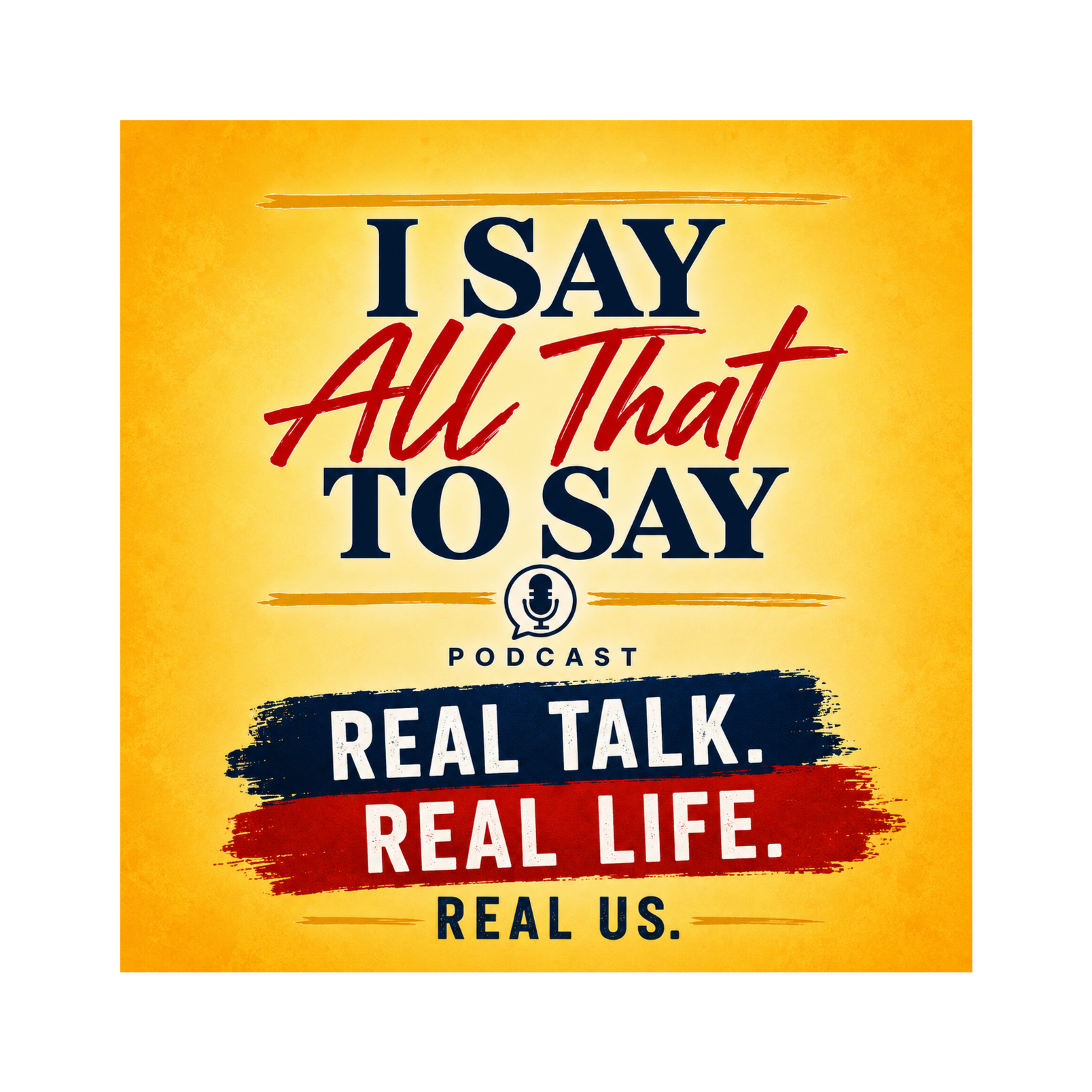 I Say All That To Say
