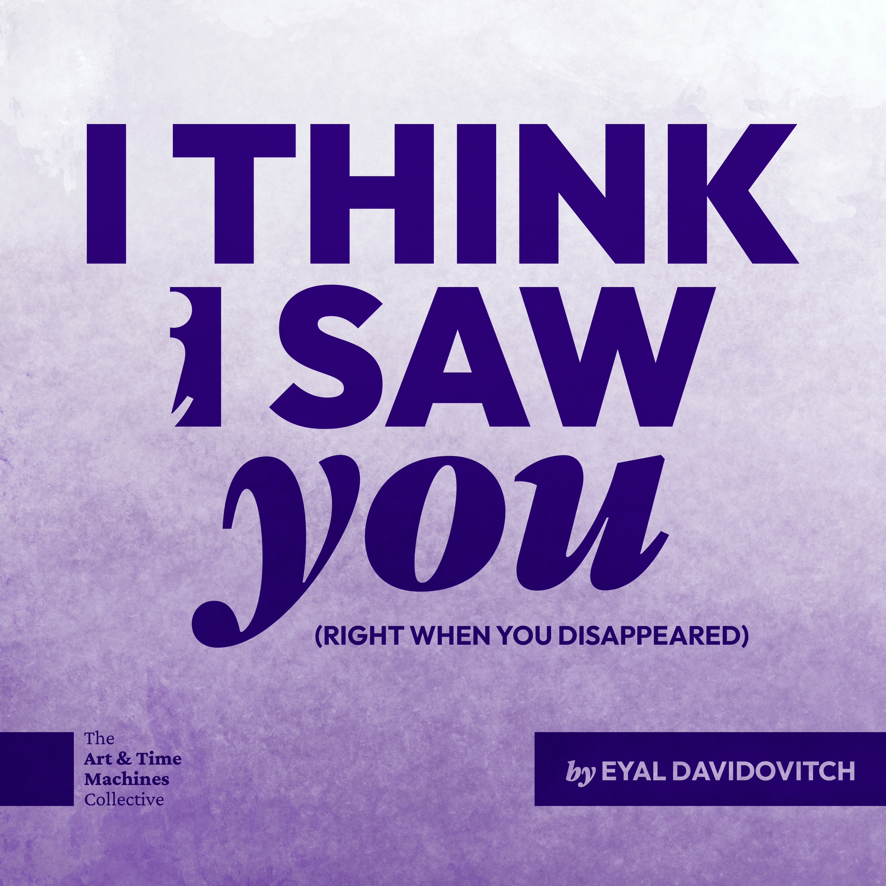I Think I Saw You (Right When You Disappeared)