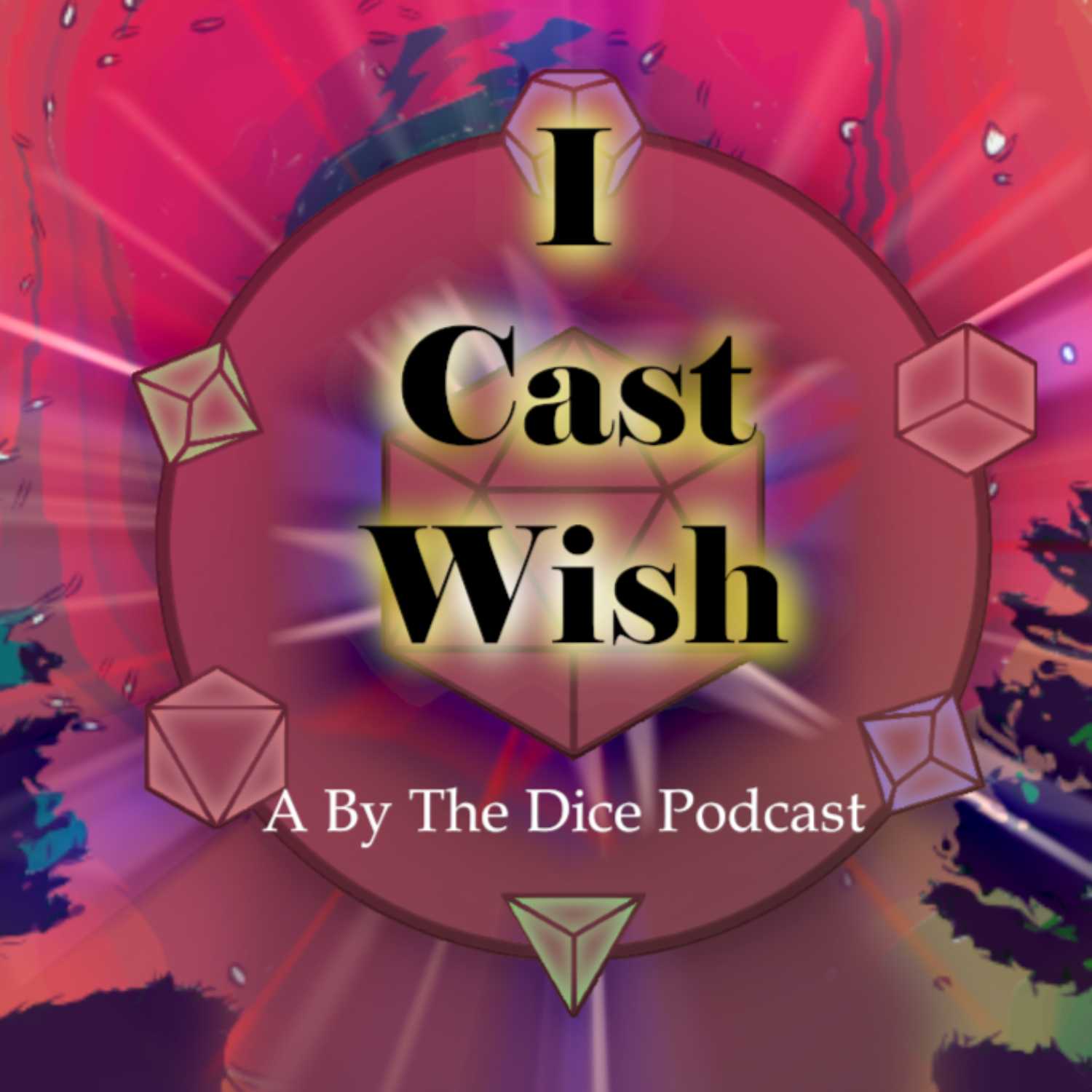 I Cast Wish: A By The Dice Podcast podcast artwork