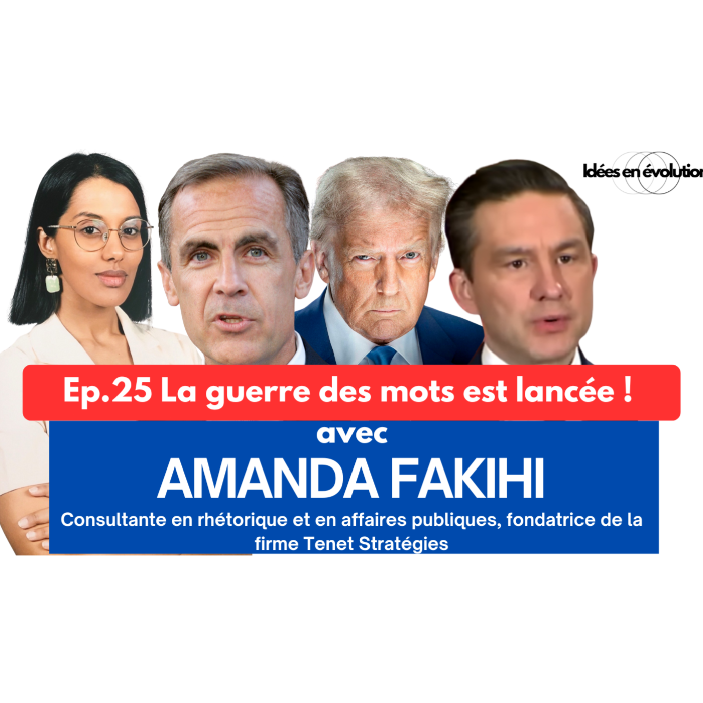 Ep.25 La guerre des mots est lancée : Décryptage de la rhétorique de Trump, Carney et Poilievre
