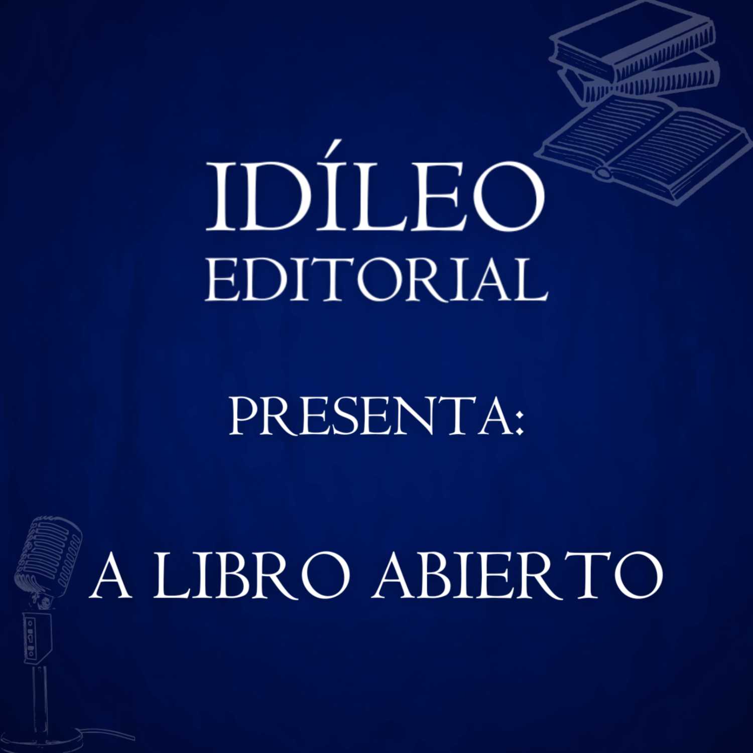 IDÍLEO EDITORIAL presenta: “A libro abierto”.