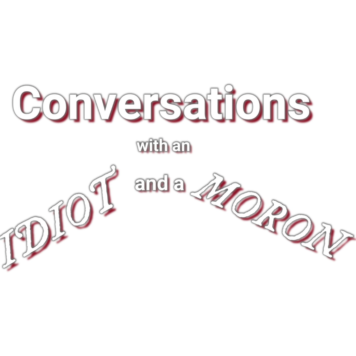 An Idiot and a Moron podcast artwork