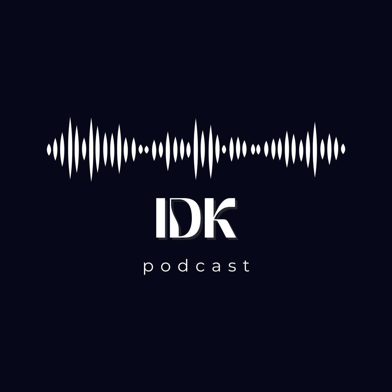 IDK podcast artwork