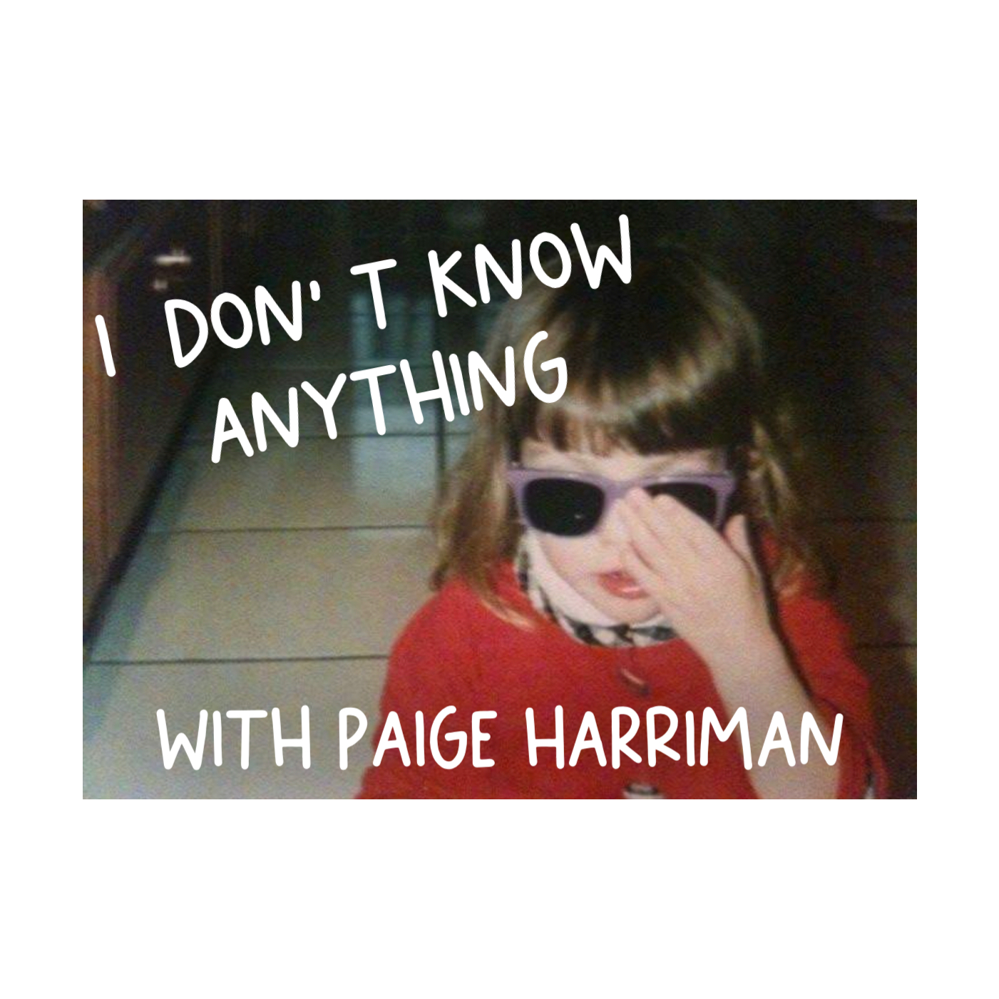 I Don't Know Anything with Paige Harriman