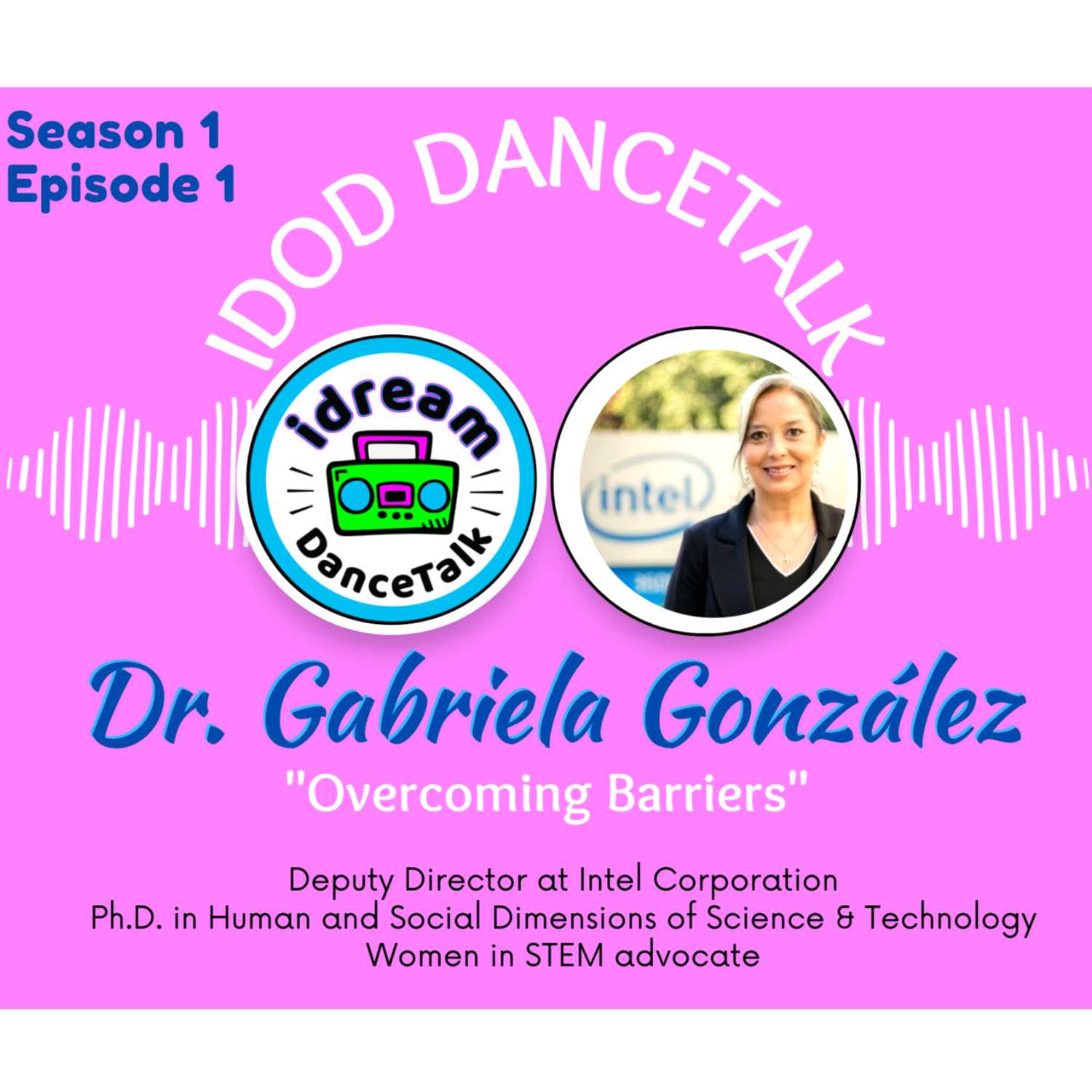 Overcoming Barriers - Dr. Gonzalez, Deputy Director at Intel episode artwork
