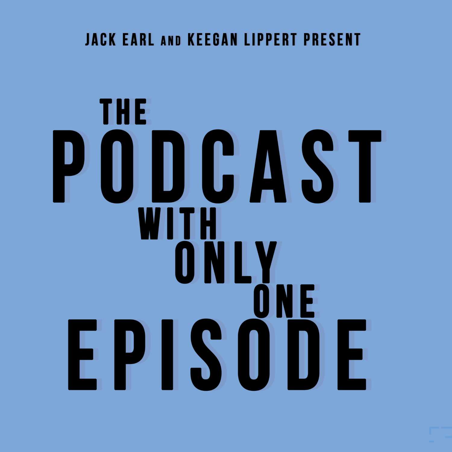 Series Finale: The Podcast With Only One Episode Series Finale: The Podcast With Only One Episode