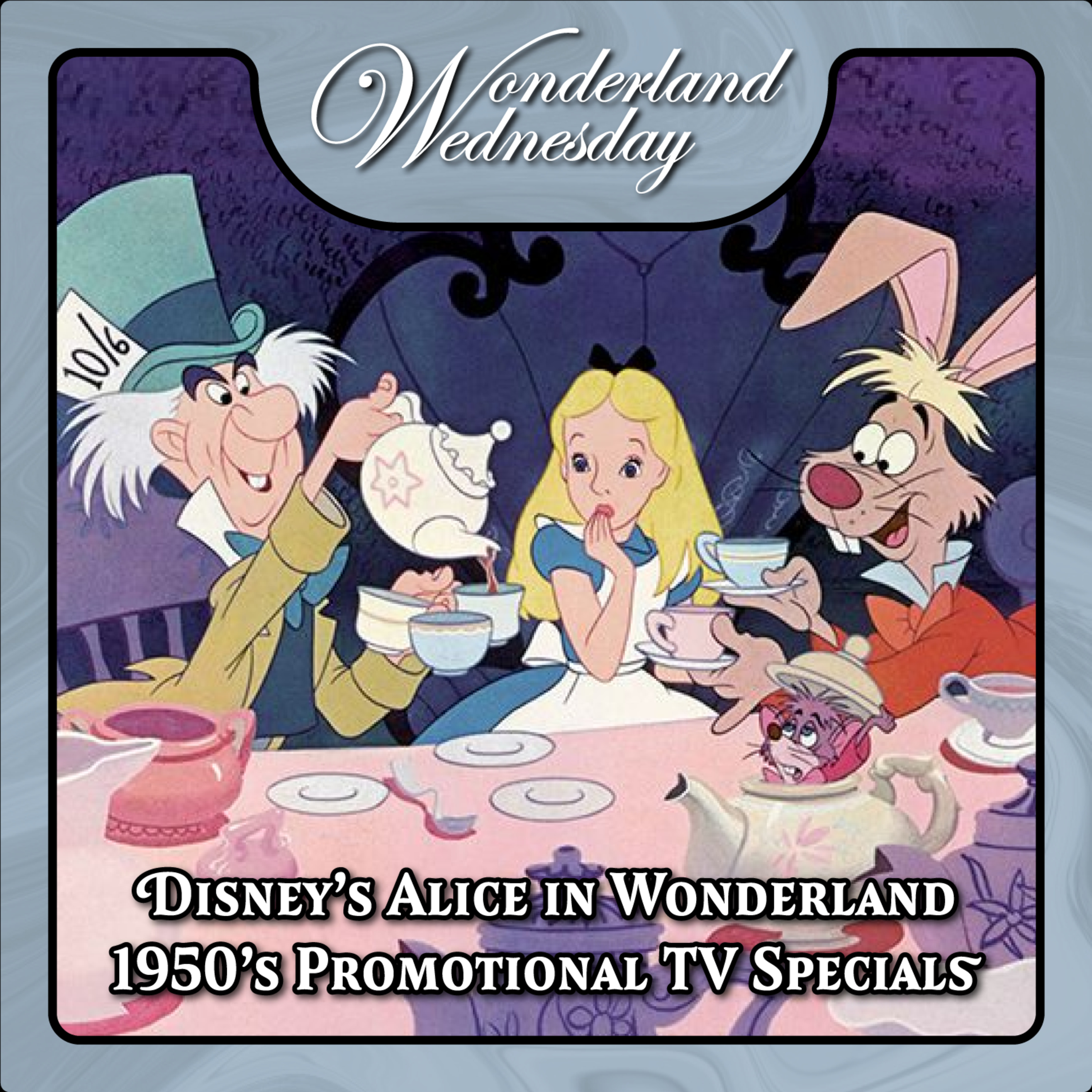 Alice in Wonderland - 1950s Disney Promotional TV Specials - with Sarah & Phantomwise episode artwork