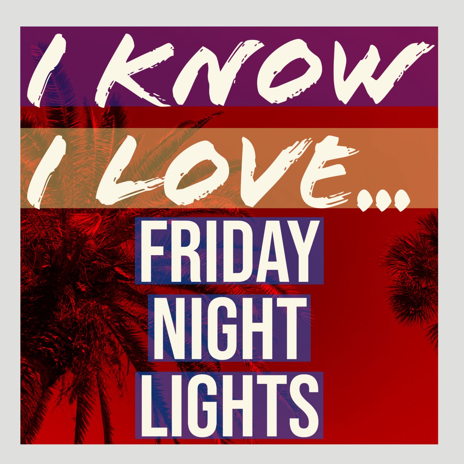 I Know I Love...
