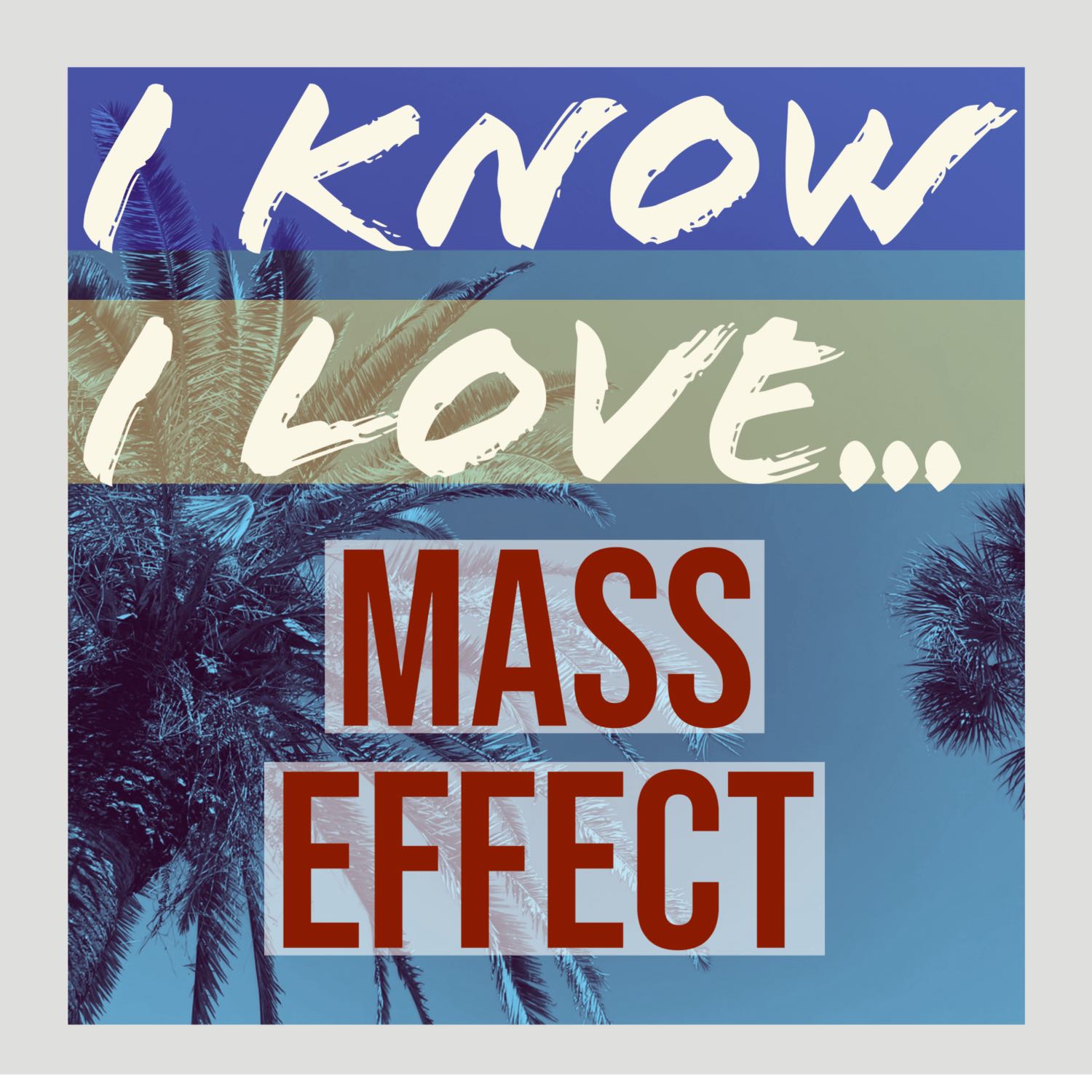 I Know I Love...