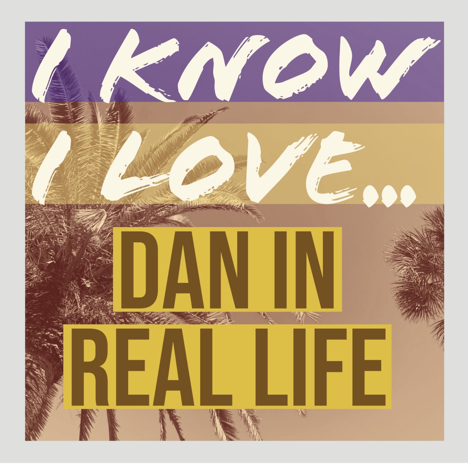 I Know I Love...